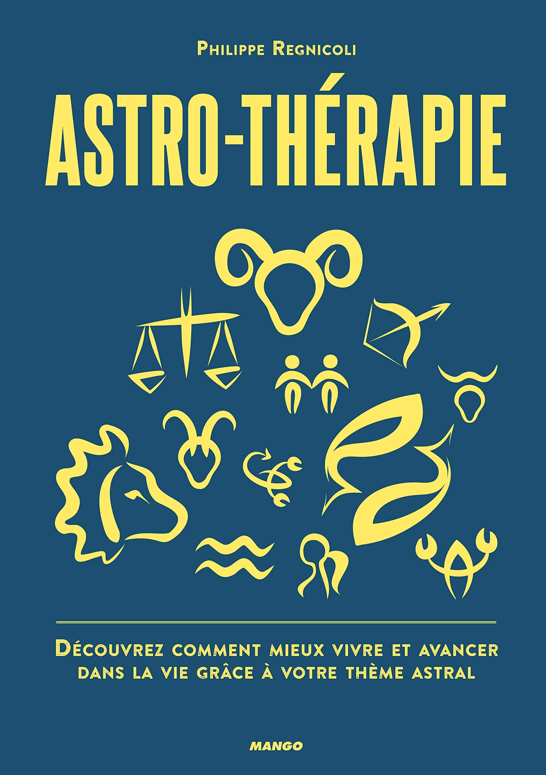 Astro-thérapie: Découvrez comment mieux vivre et avancer dans la vie grâce à votre thème astral 9782317013058
