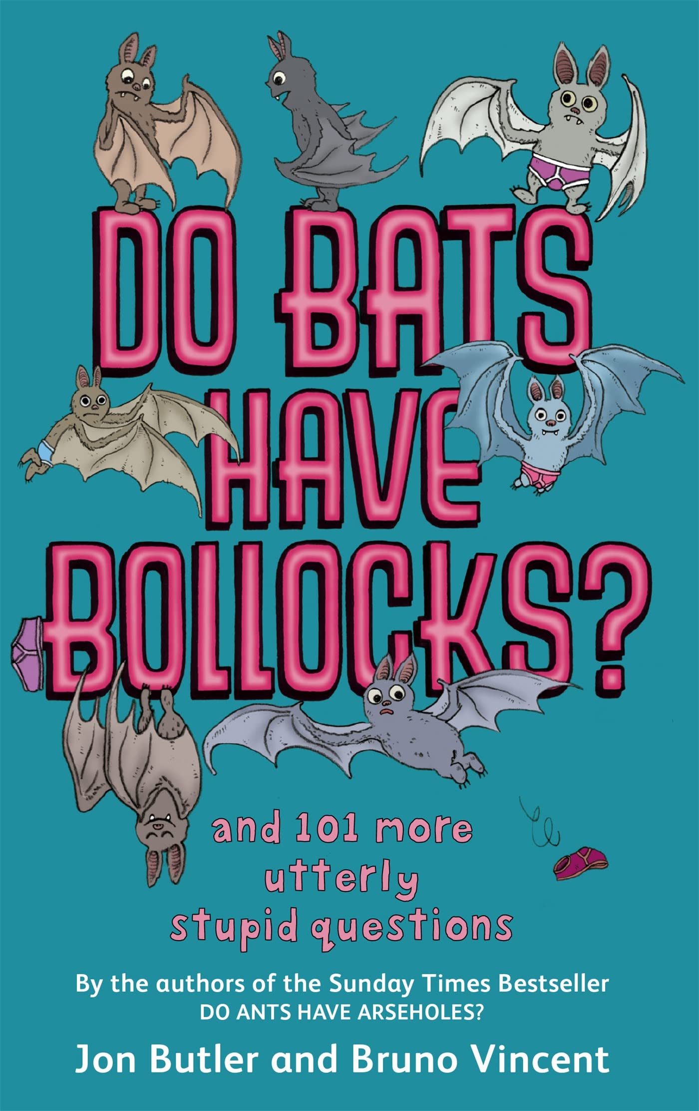 Do Bats Have Bollocks?: and 101 more utterly stupid questions 9780751541373