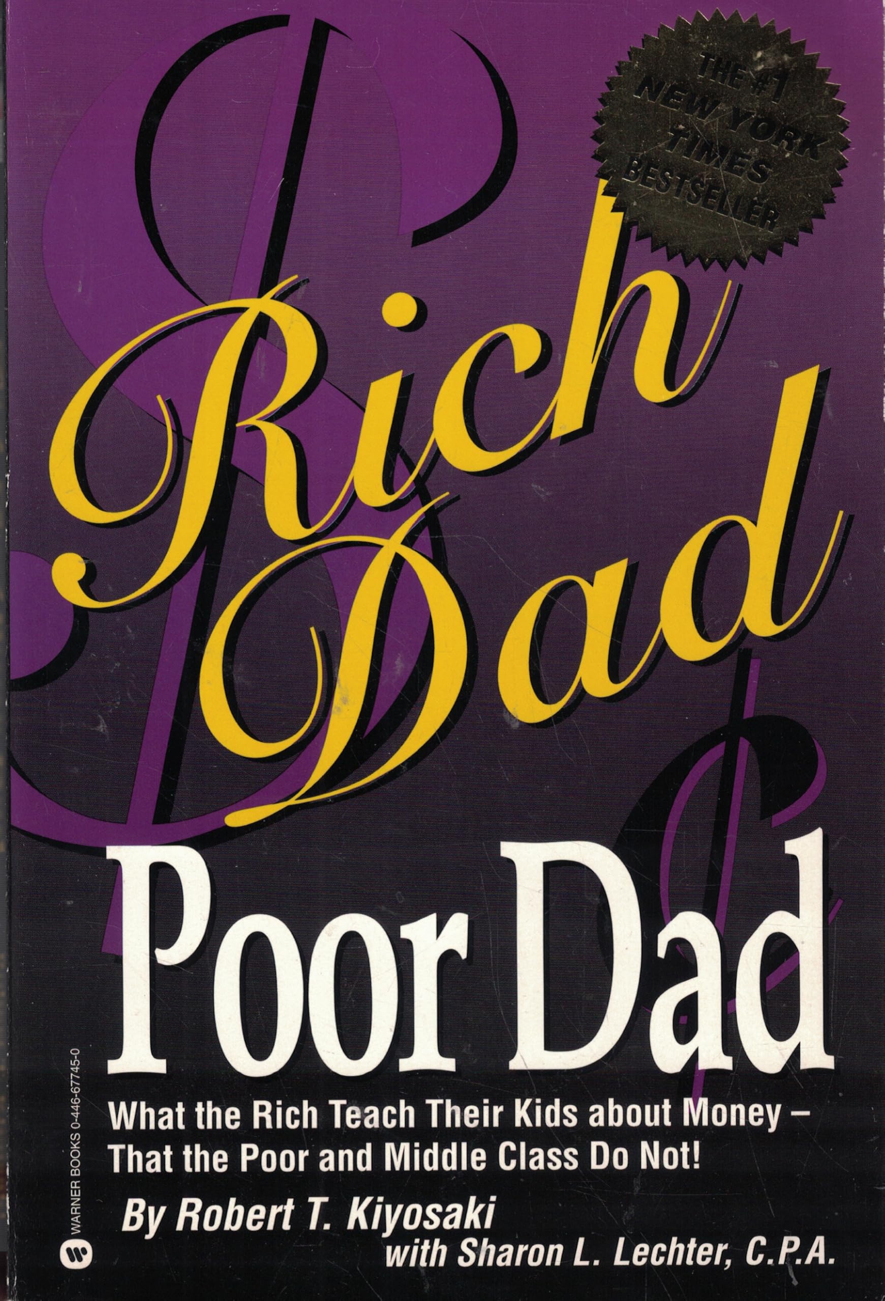 Rich Dad Poor Dad: What the Rich Teach Their Kids About Money - That the Poor and the Middle Class Do Not! 9780446677455