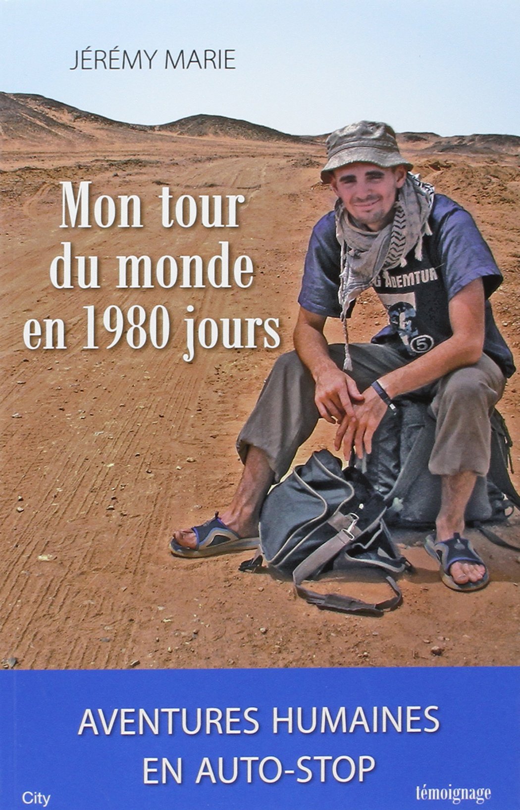 Mon tour du monde en 1980 jours : aventures humaines en autostop 9782824603483
