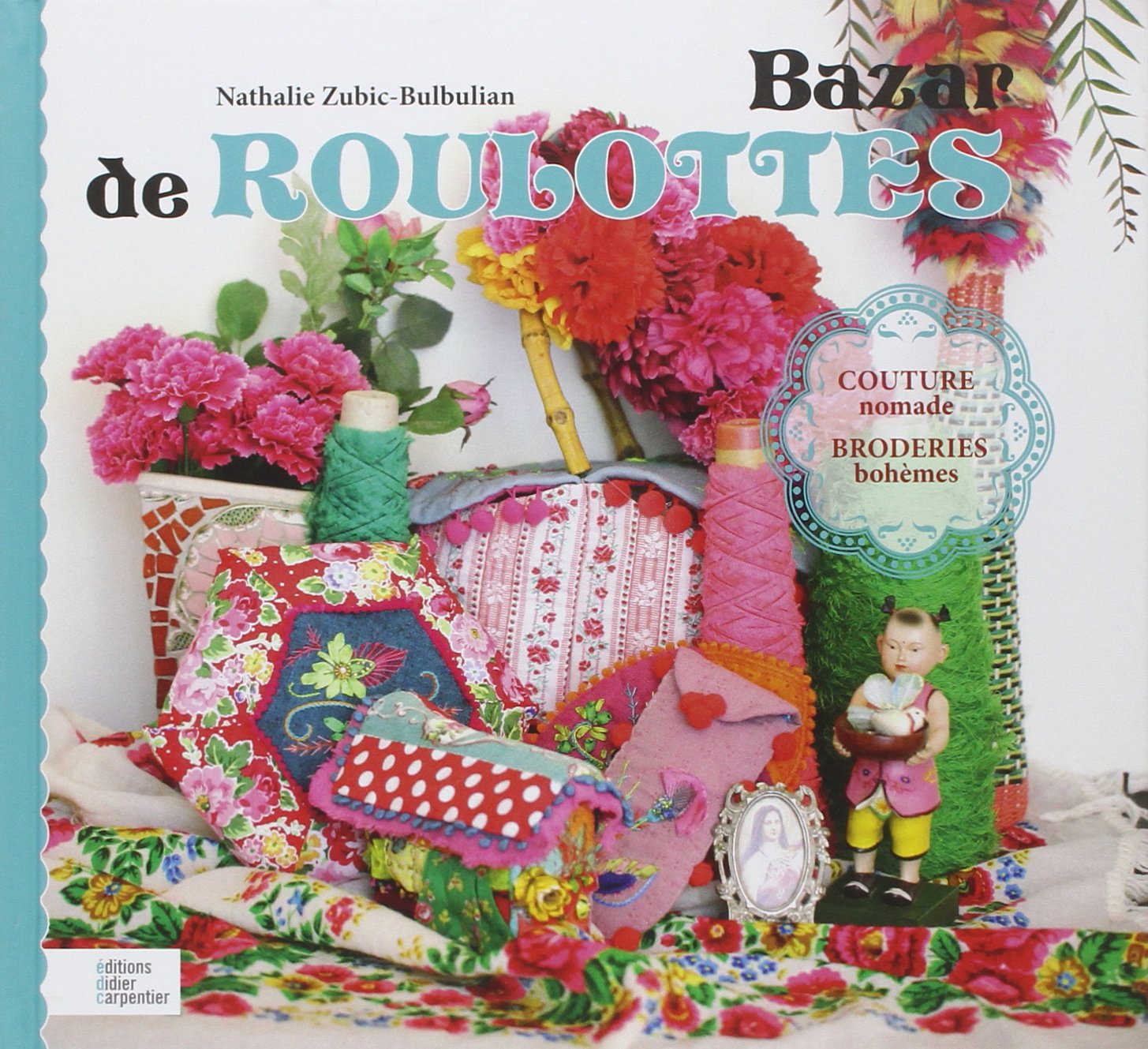 Bazar de roulottes: Couture nomade, broderies bohèmes 9782841678495