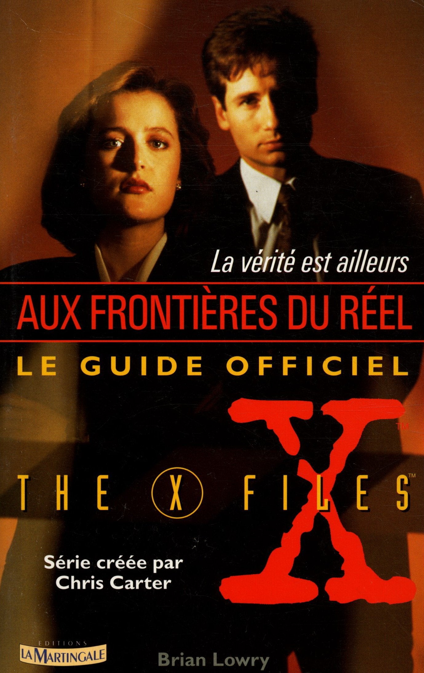 La Verite Est Ailleurs. Le Guide Officiel De X-Files 9782277370680