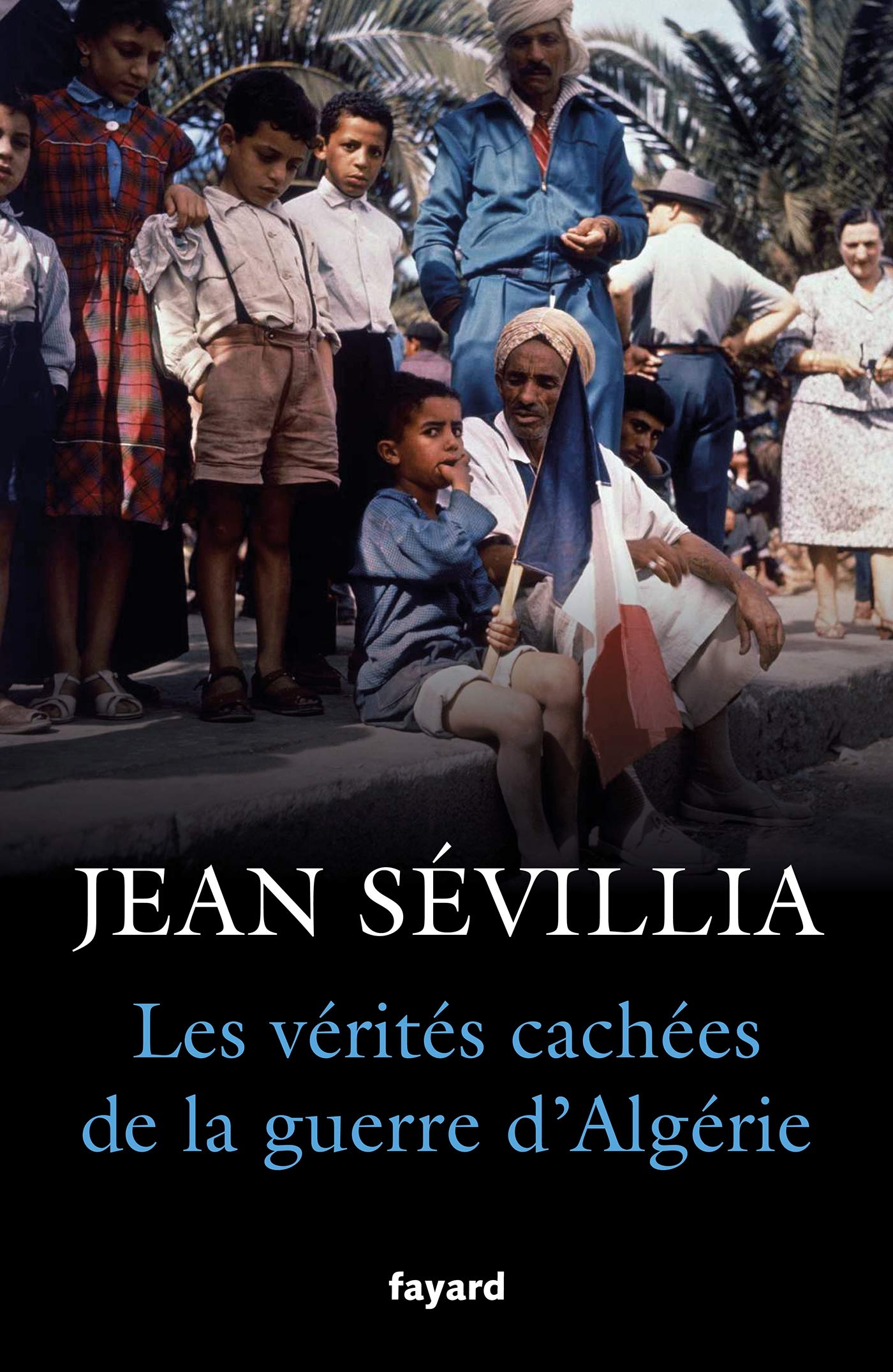 Les vérités cachées de la Guerre d'Algérie 9782213671291