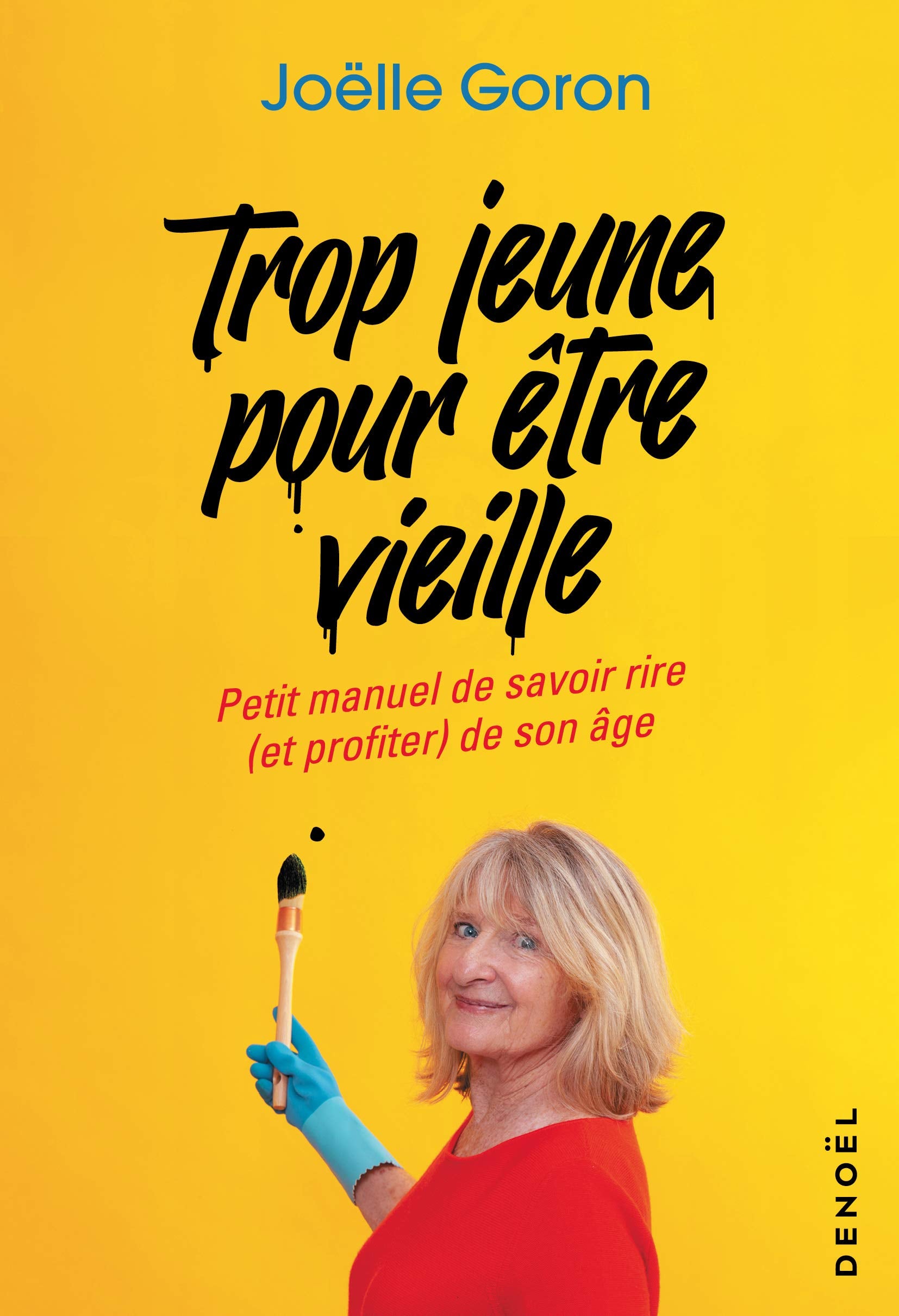 Trop jeune pour être vieille: Petit manuel de savoir rire (et profiter) de son âge 9782207160596