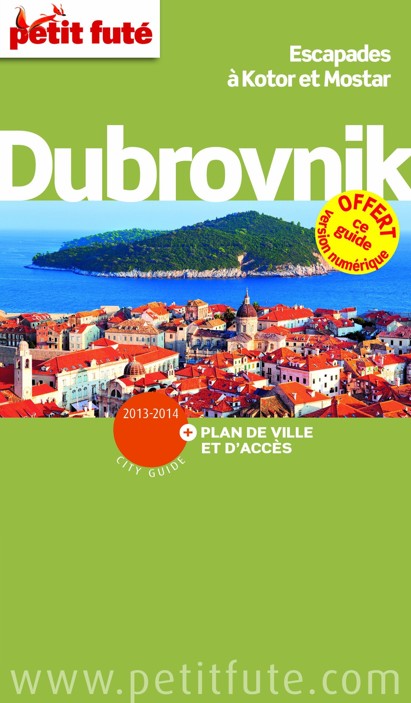 dubrovnik + plan 2013-2014 -petit fute: + OFFERT CE GUIDE EN VERSION NUMERIQUE 9782746964617