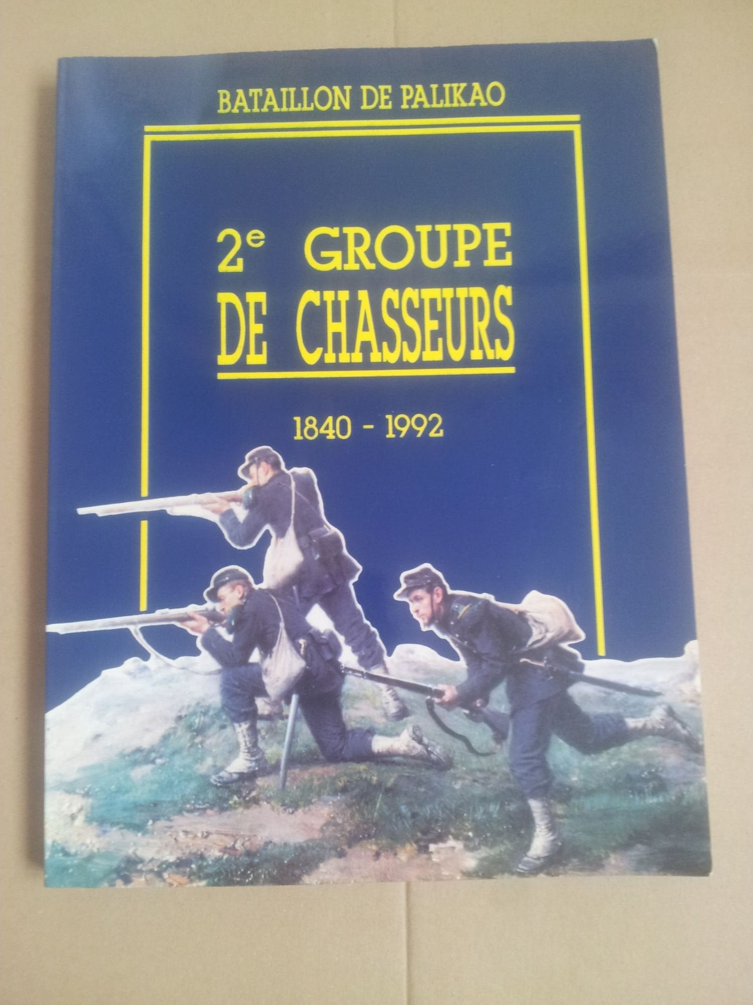 Bataillon De Palikao, 2e Groupe De Chasseurs 1840 - 1992.
