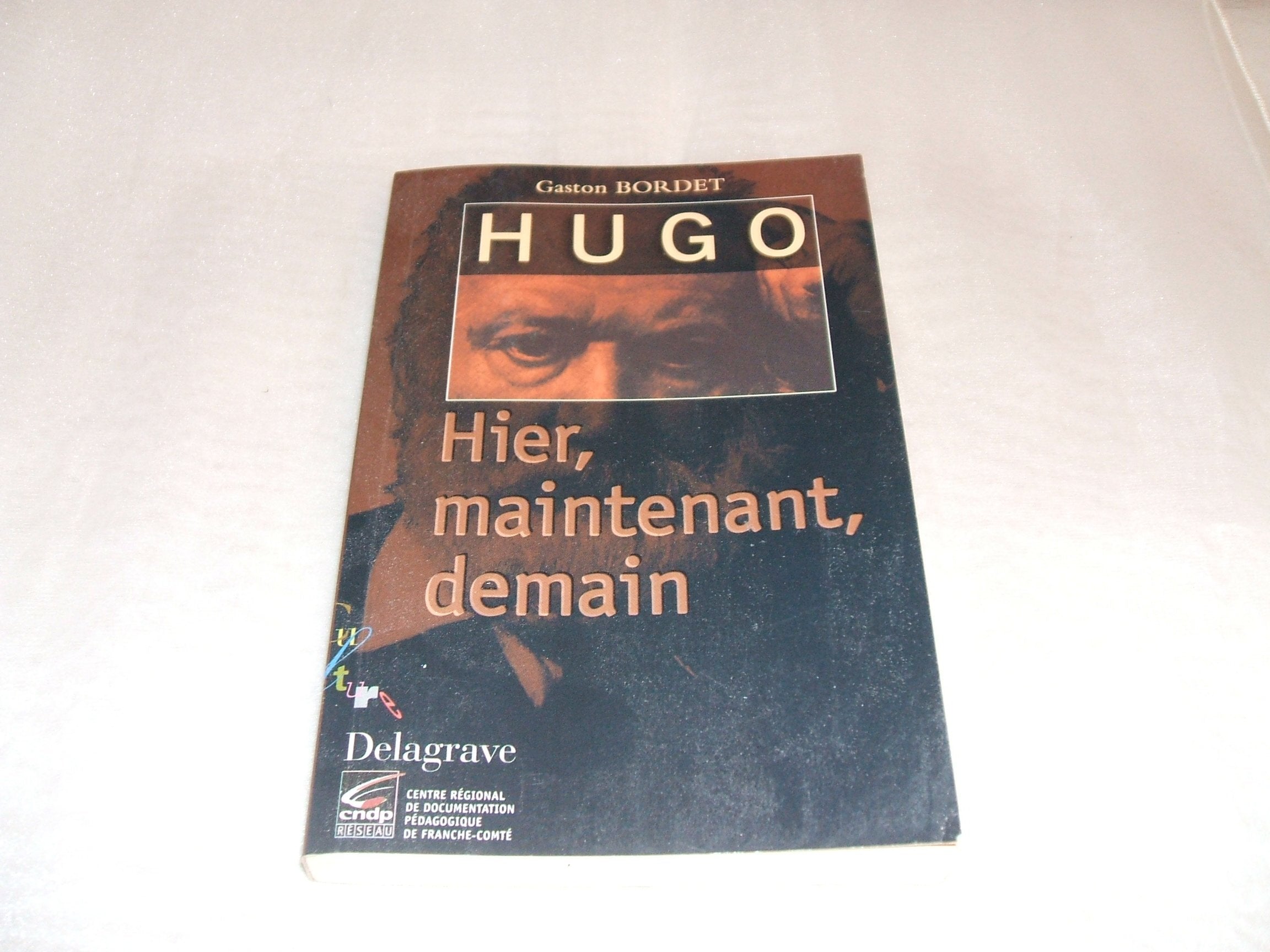 Hugo hier, maintenant, demain : Français 9782206085906