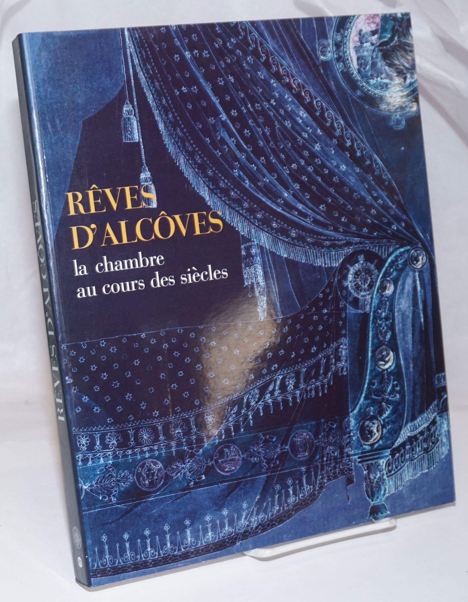 Reves d'alcoves, ou la chambre a travers les siecles 9782711831074