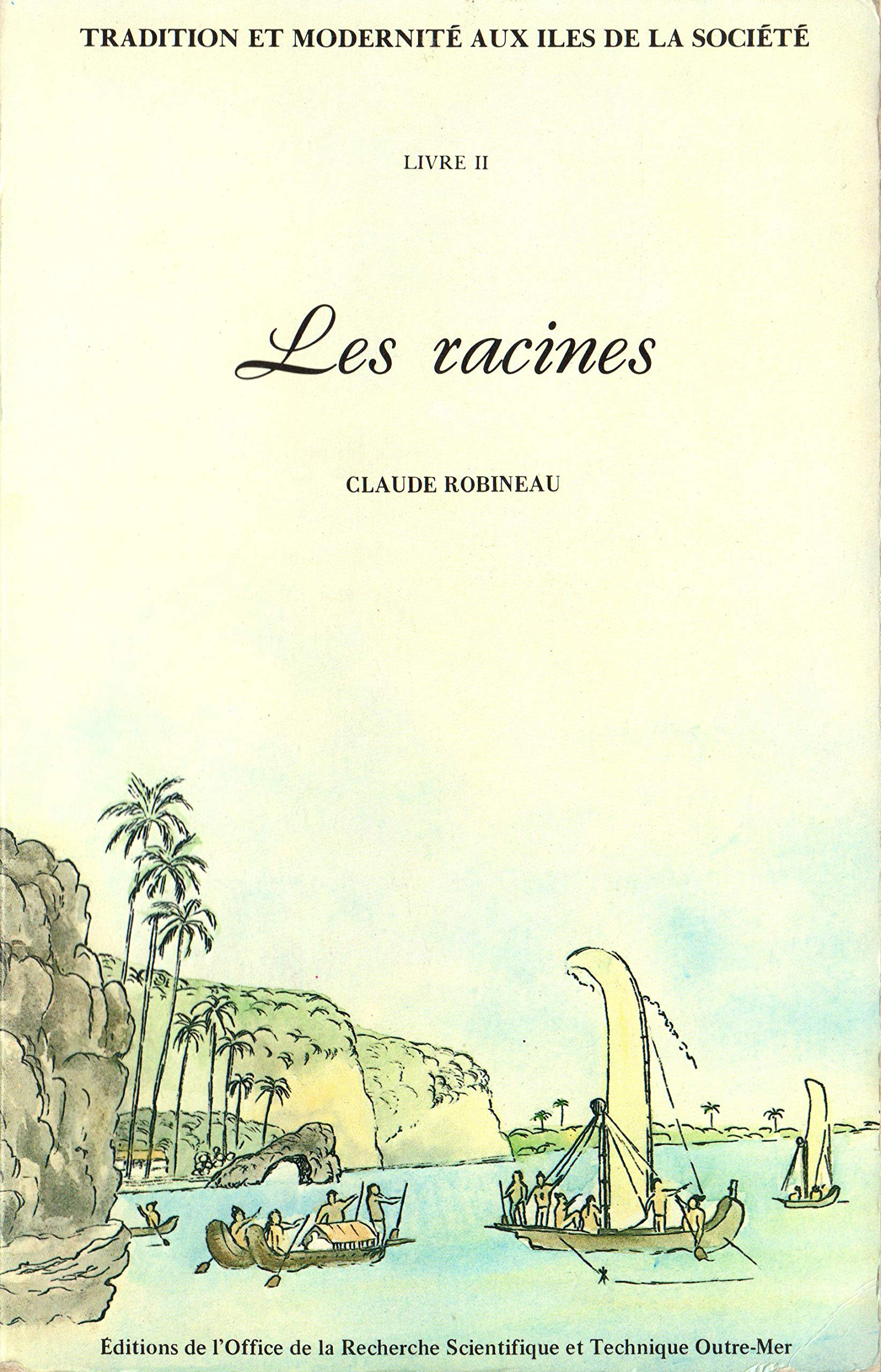 Tradition Et Modernite Aux Iles De La Societe. Tome 2, Les Racines 9782709906876