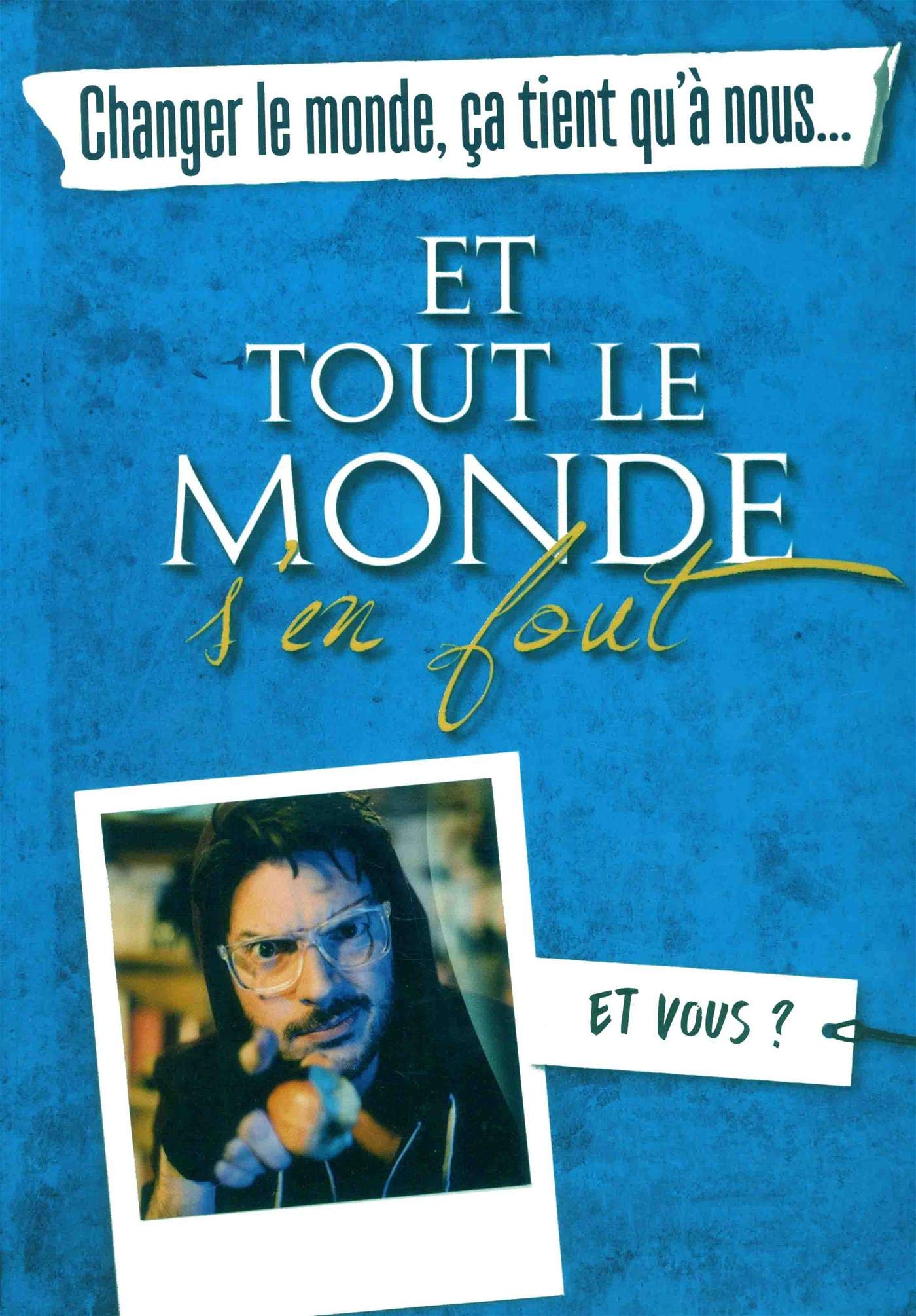 Changer le monde, ça tient qu'à nous... ET TOUT LE MONDE S'EN FOUT 9782412034958