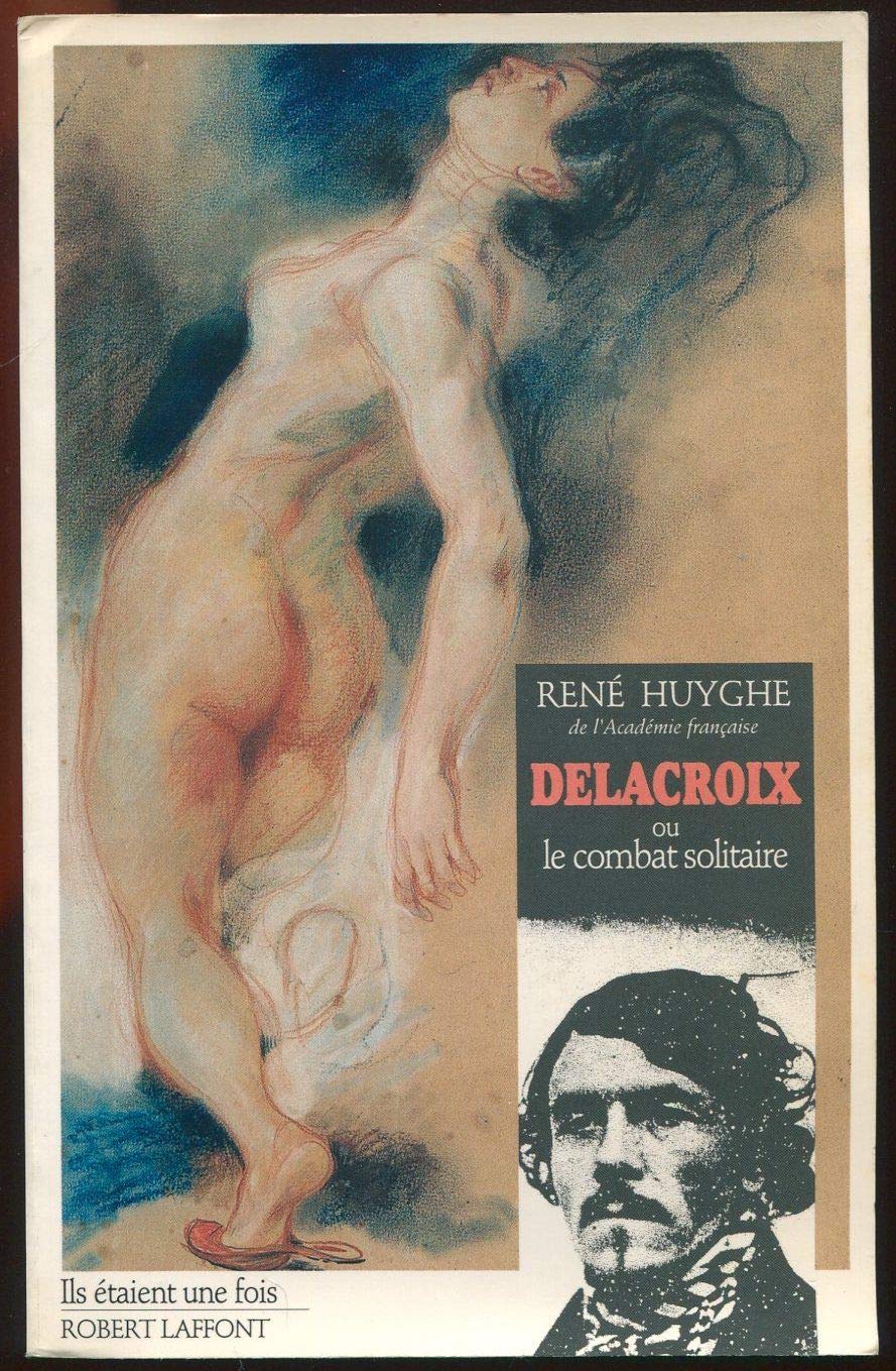 DELACROIX OU LE COMBAT SOLITAI 9782221065075