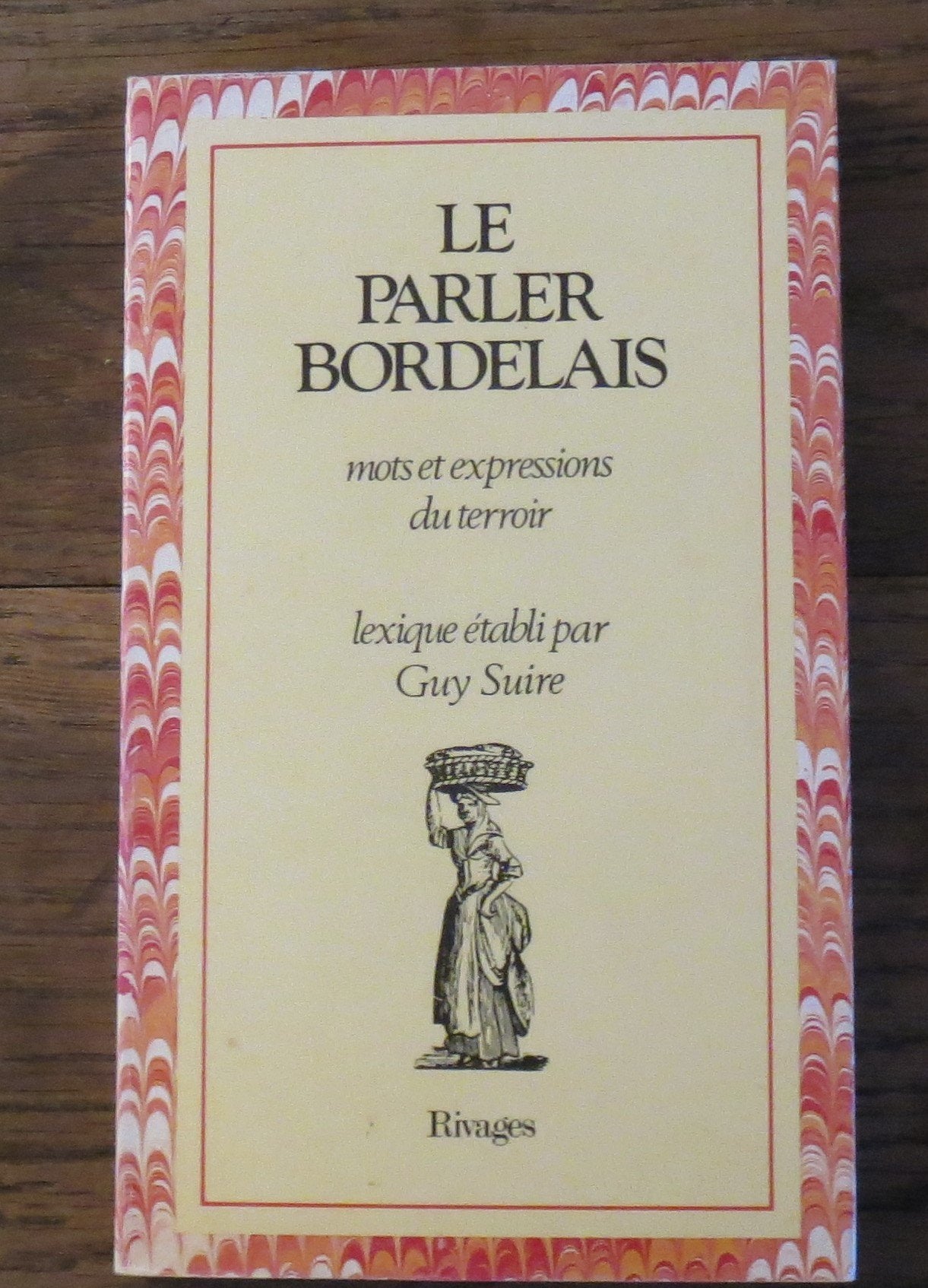 Le Parler bordelais: Mots et expressions du terroir 9782869301580