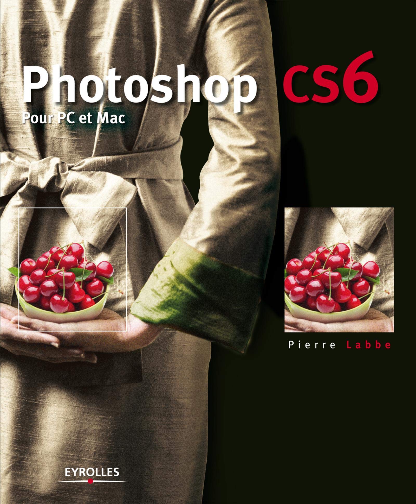 PHOTOSHOP CS6. POUR PC ET MAC.: POUR PC ET MAC. 9782212135244