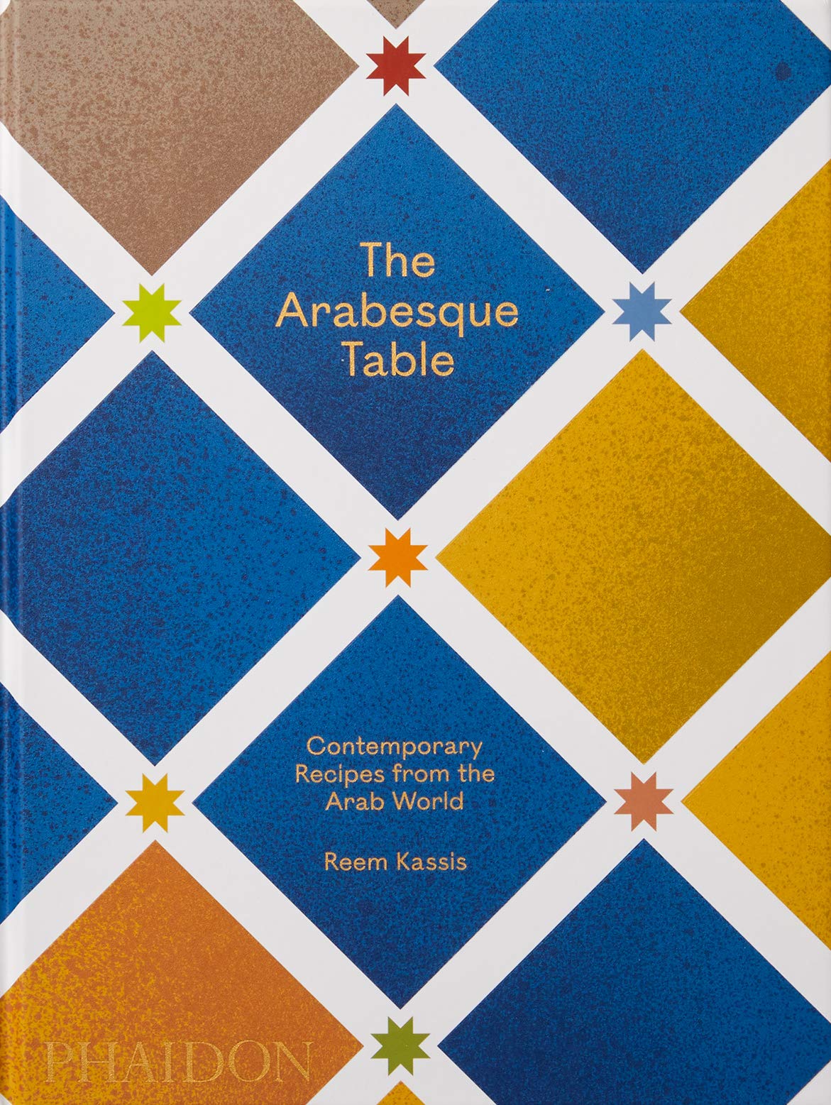 The arabesque table: Contemporary recipes from the arab world 9781838662516