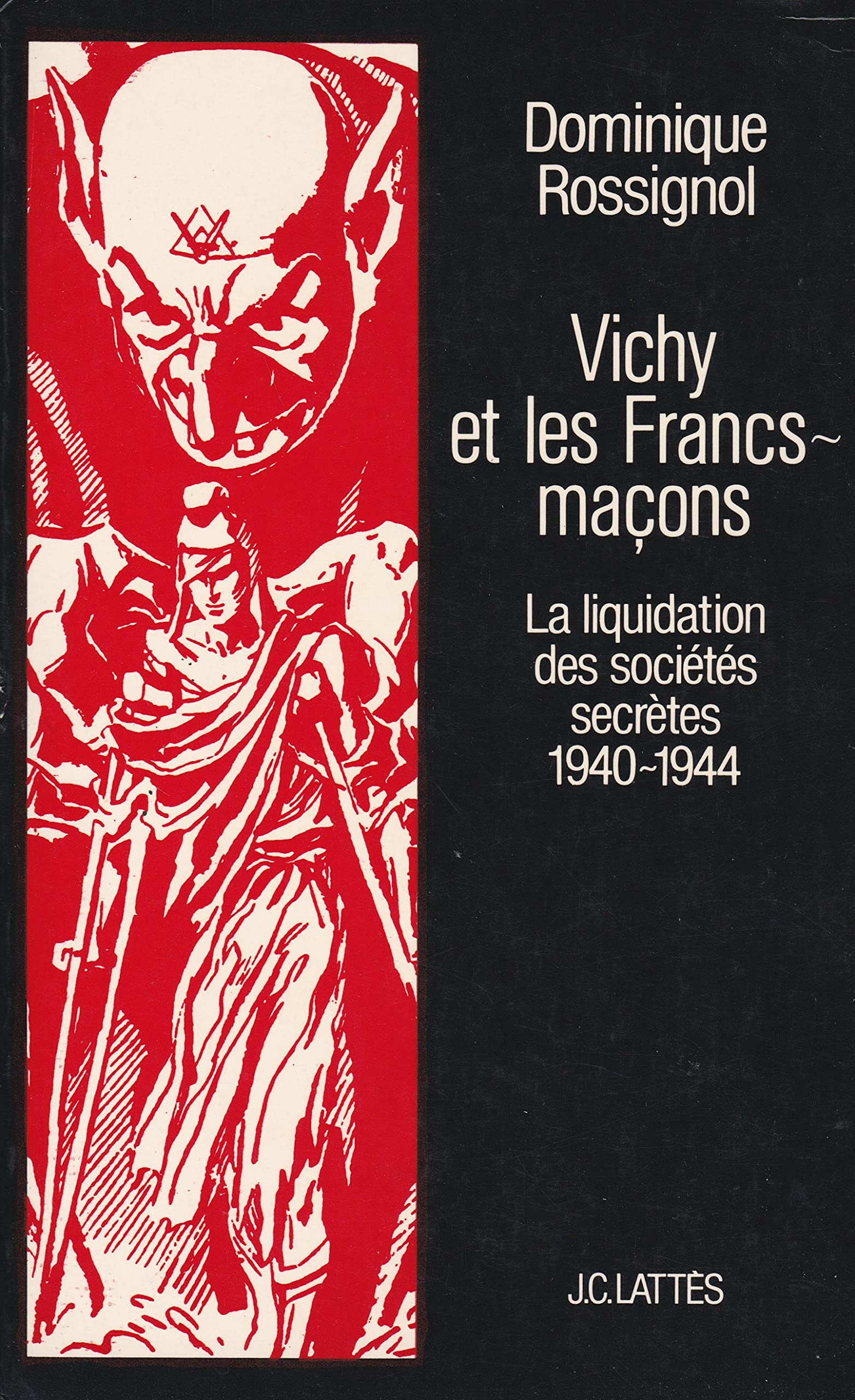 Vichy et les Francs-maçons : La liquidation des sociétés secrètes, 1940-1944 9782709600569