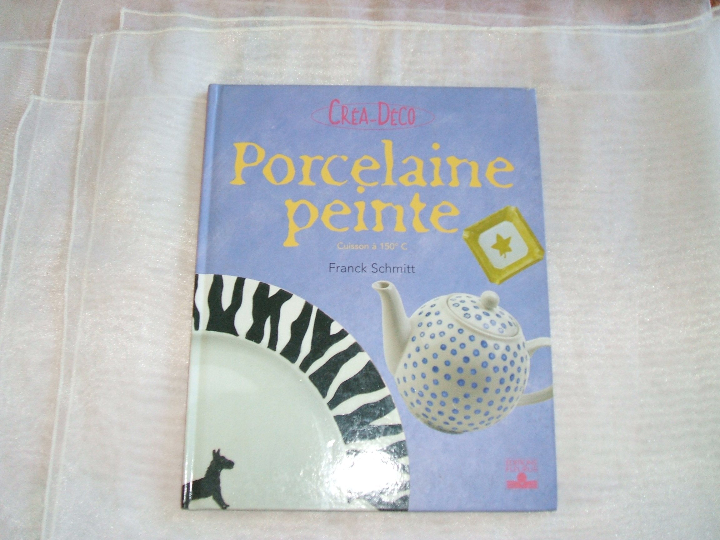 Porcelaine peinte : Cuisson à 150° C 9782215070283