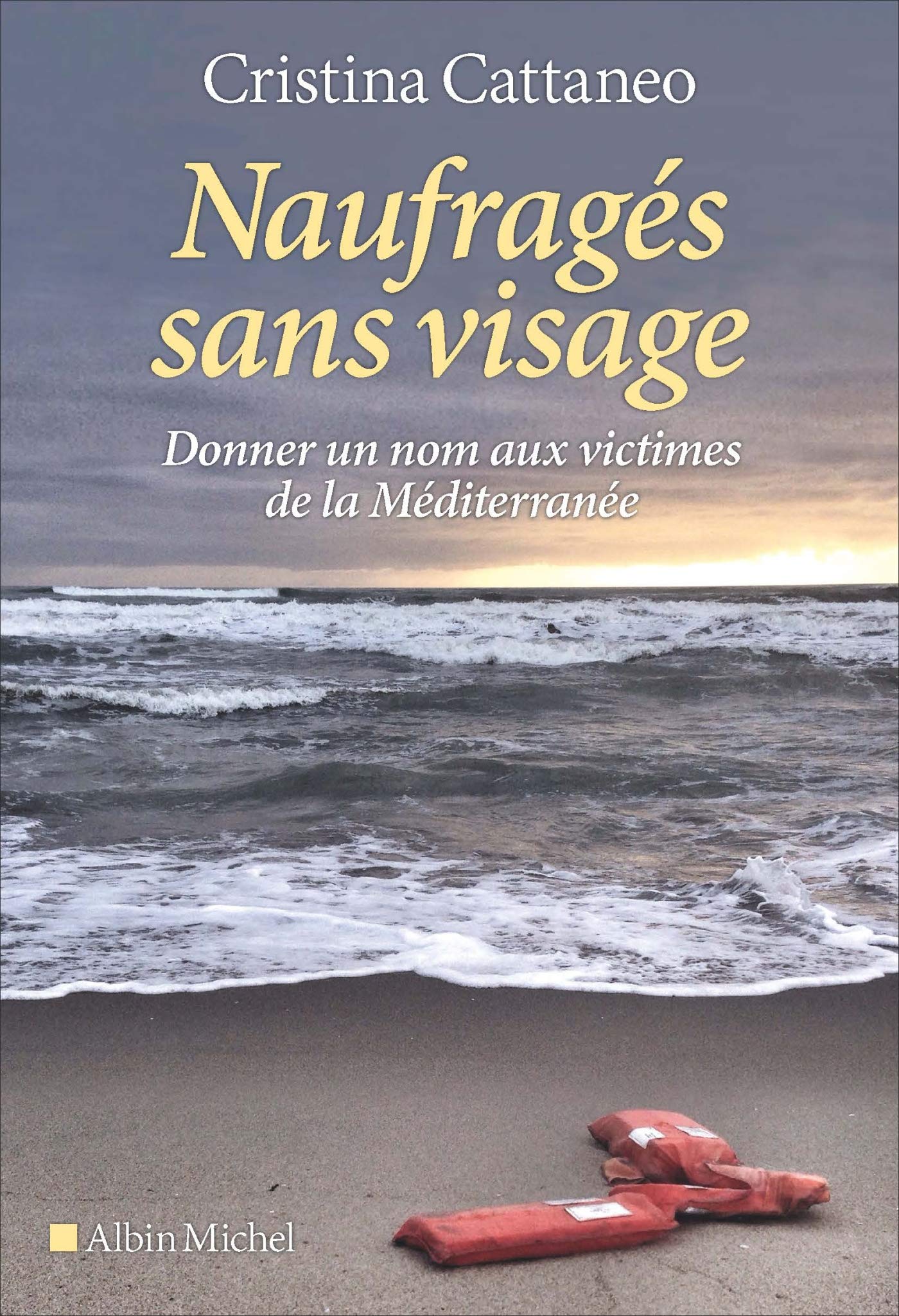 Naufragés sans visage: Donner un nom aux victimes de la Méditerranée 9782226443625