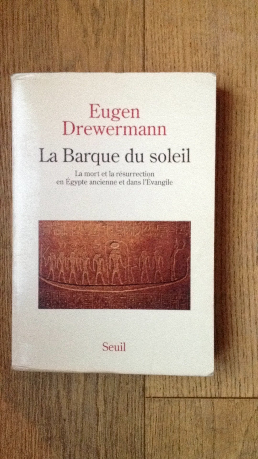 La Barque du soleil : La mort et la résurrection en Egypte ancienne et dans l'Evangile 9782020194907