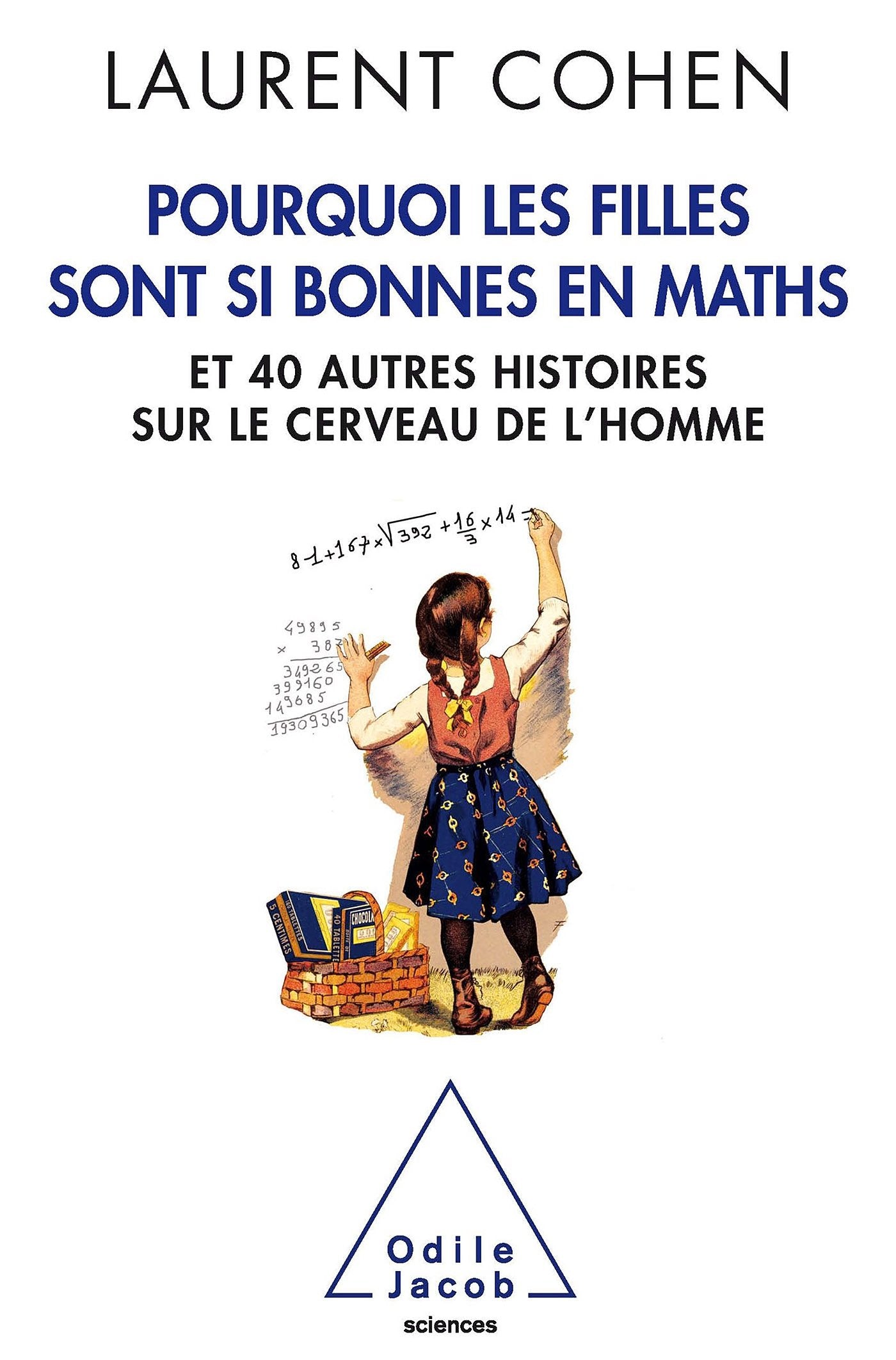 Pourquoi les filles sont si bonnes en maths: Et 40 autres histoires sur le cerveau de l'homme 9782738127037