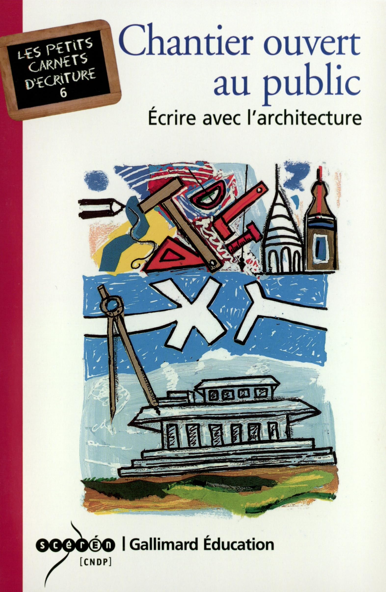 Chantier ouvert au public: Écrire avec l'architecture 9782070307623