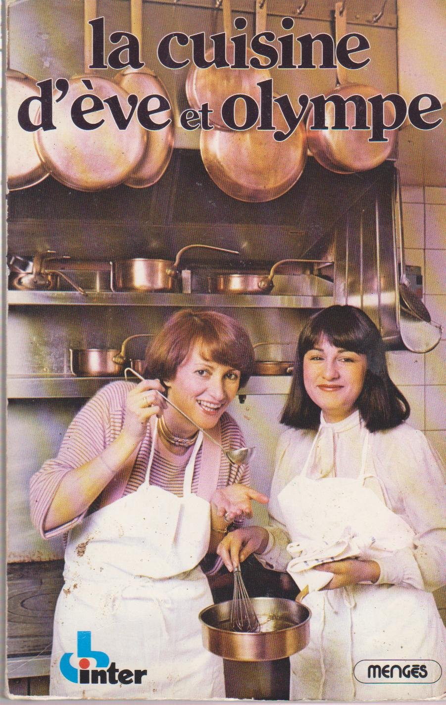 La cuisine d'Eve et Olympe: Des recettes de la France entiere (French Edition) 9782856200971