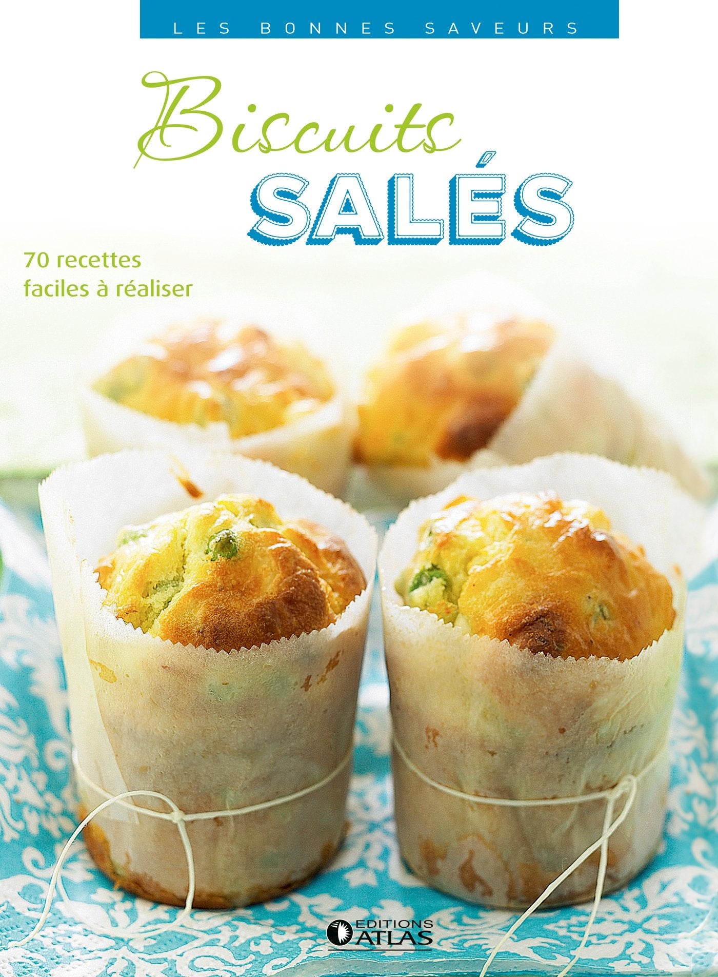 Les bonnes saveurs - Biscuits salés 9782344009710