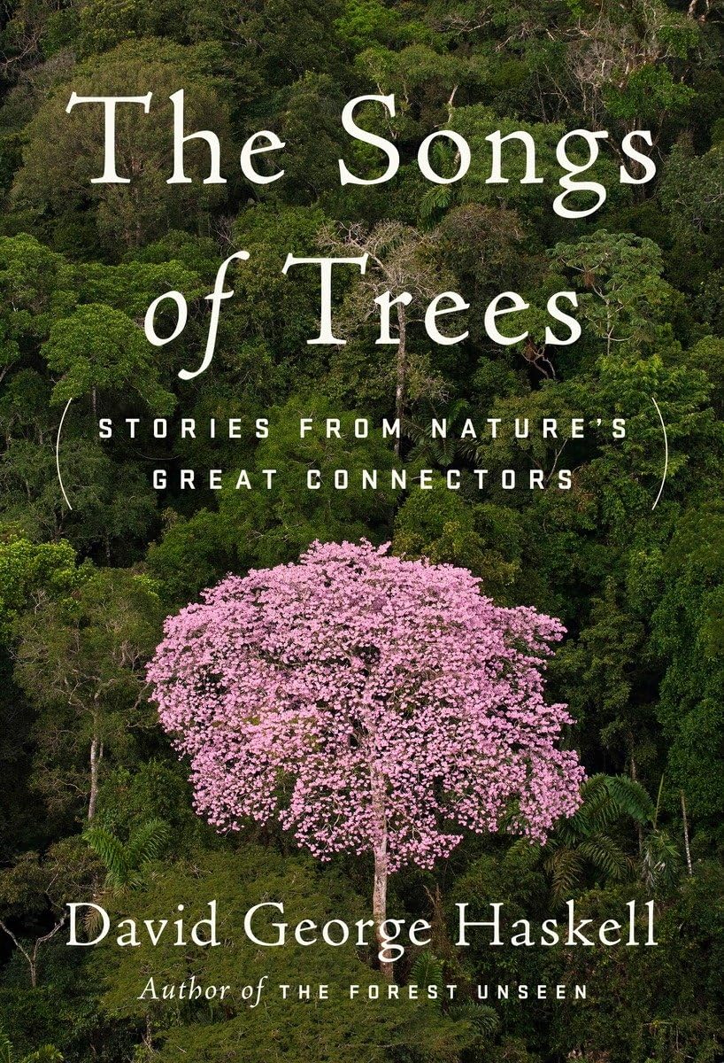 The Songs of Trees: Stories from Nature's Great Connectors 9780525427520