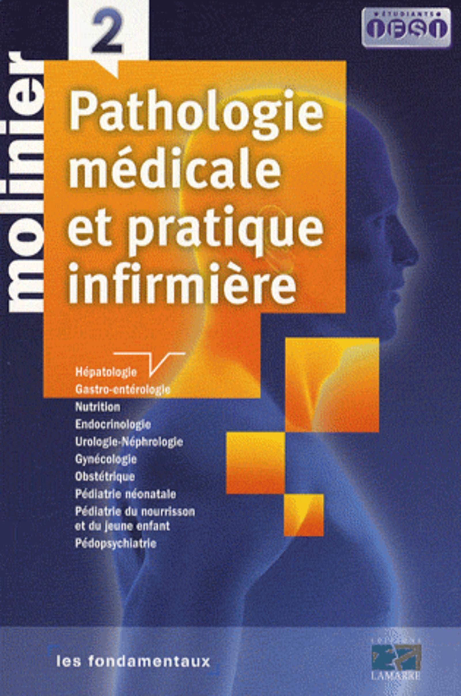 Molinier Pathologie médicale et pratique infirmière: Tome 2, Hépatologie, gastro-entérologie, nutrition, endocrinologie, urologie-néphrologie, ... et du jeune enfant, pédopsychiatrie 9782757300756