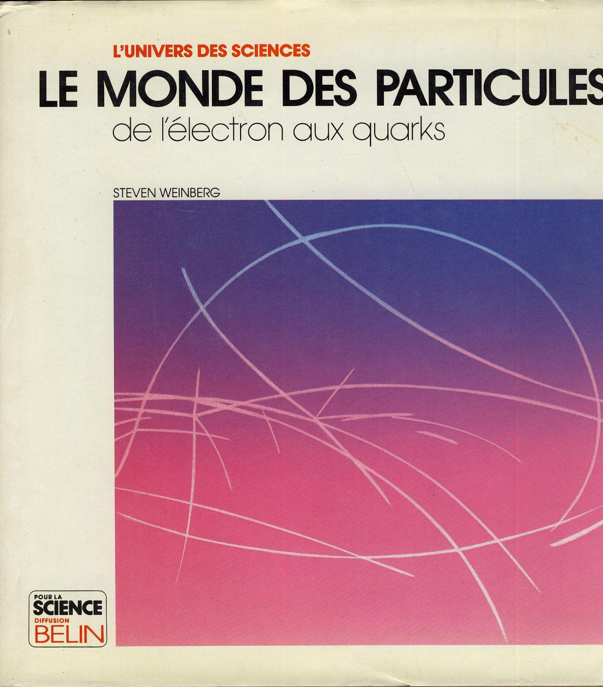 Le Monde Des Particules. De L'Electron Aux Quarks 9782902918379