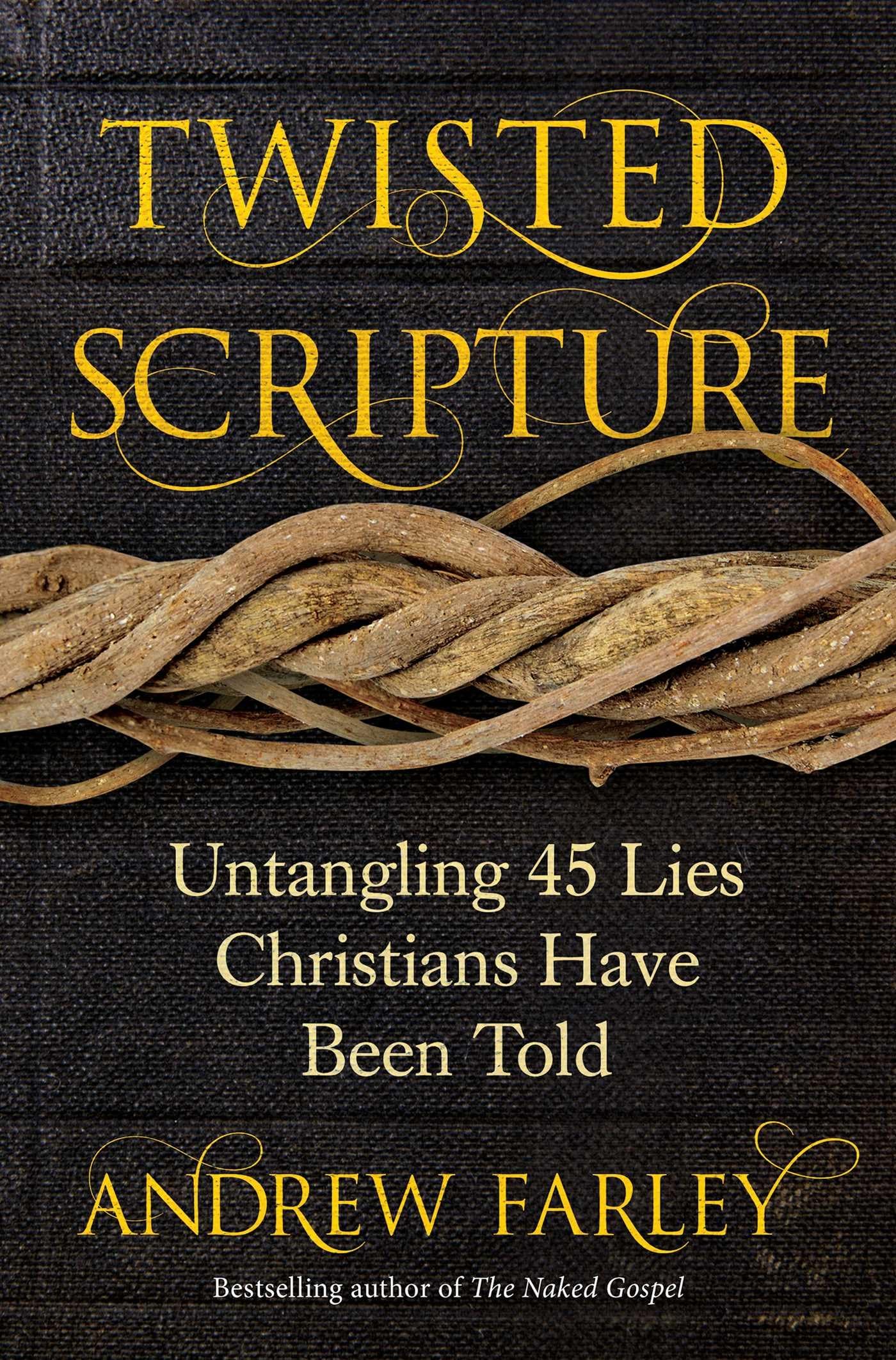 Twisted Scripture: Untangling 45 Lies Christians Have Been Told 9781621578116
