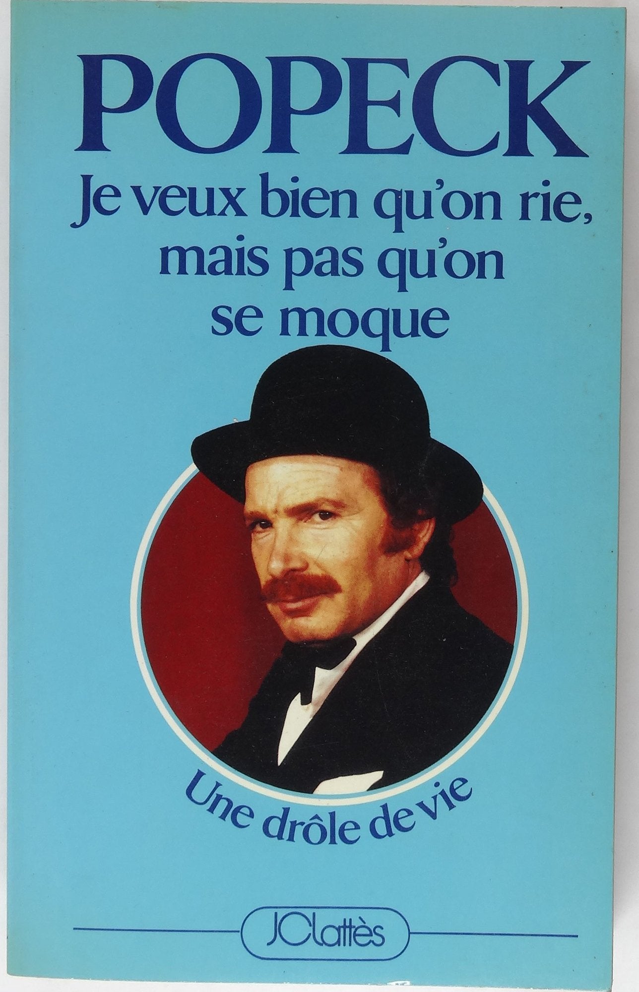 JE VEUX BIEN QU'ON RIE, MAIS PAS QU'ON SE MOQUE 9782709604222