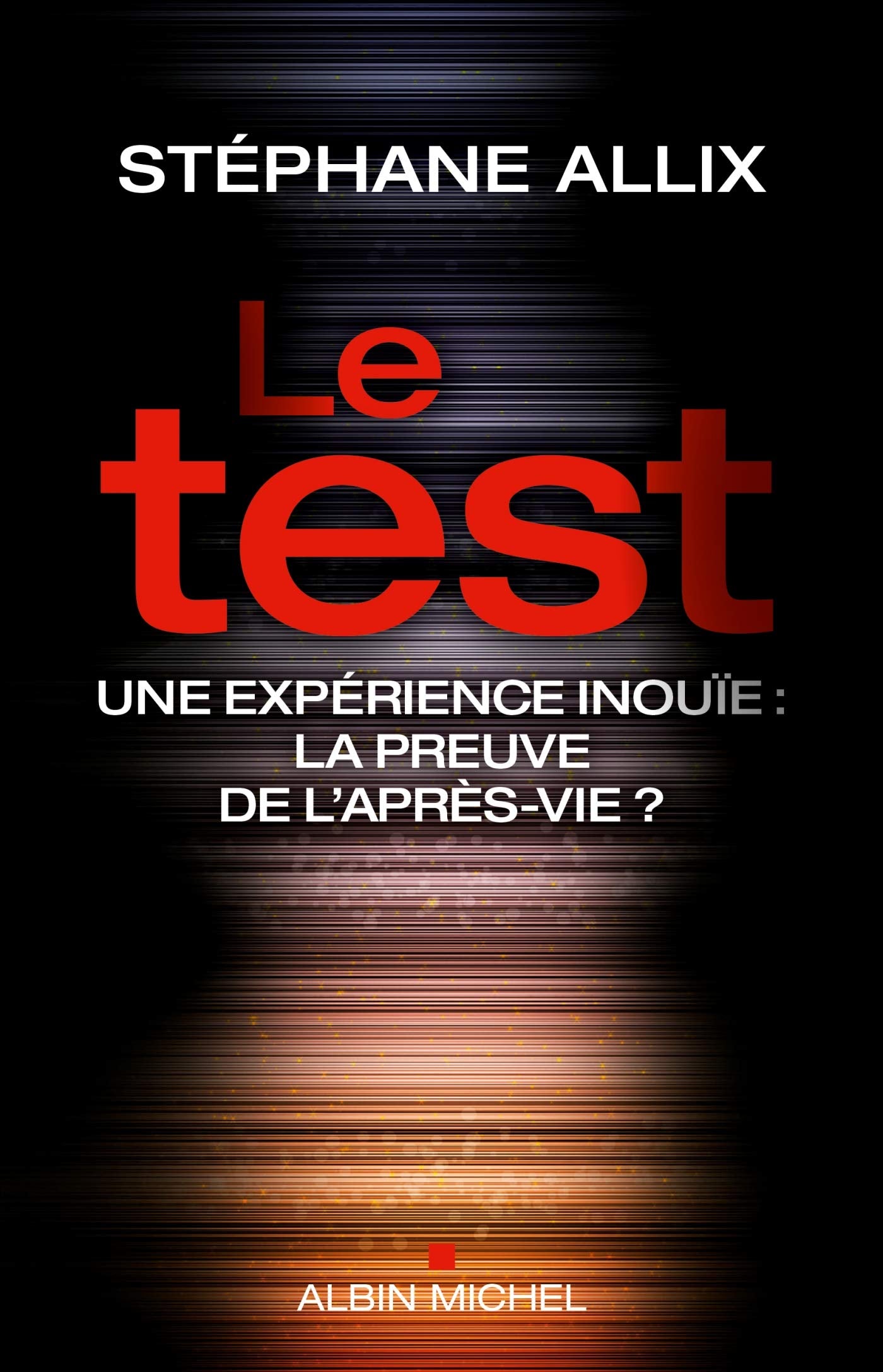 Le Test: Une expérience inouie : la preuve de l'après-vie ? 9782226319081