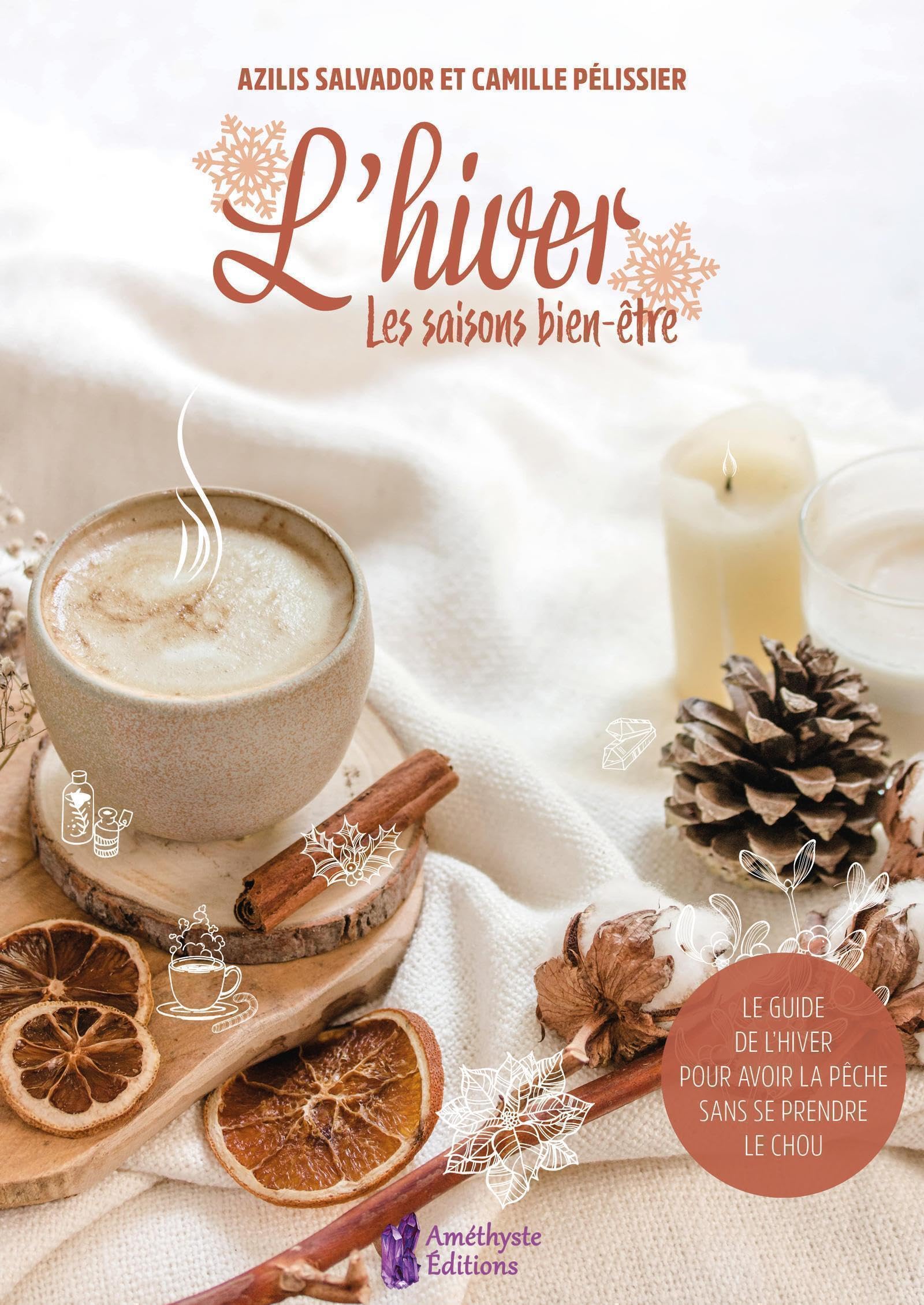 L'hiver - Les saisons Bien-être: Le guide de l'hiver pour avoir la pêche sans se prendre le chou 9791097154691
