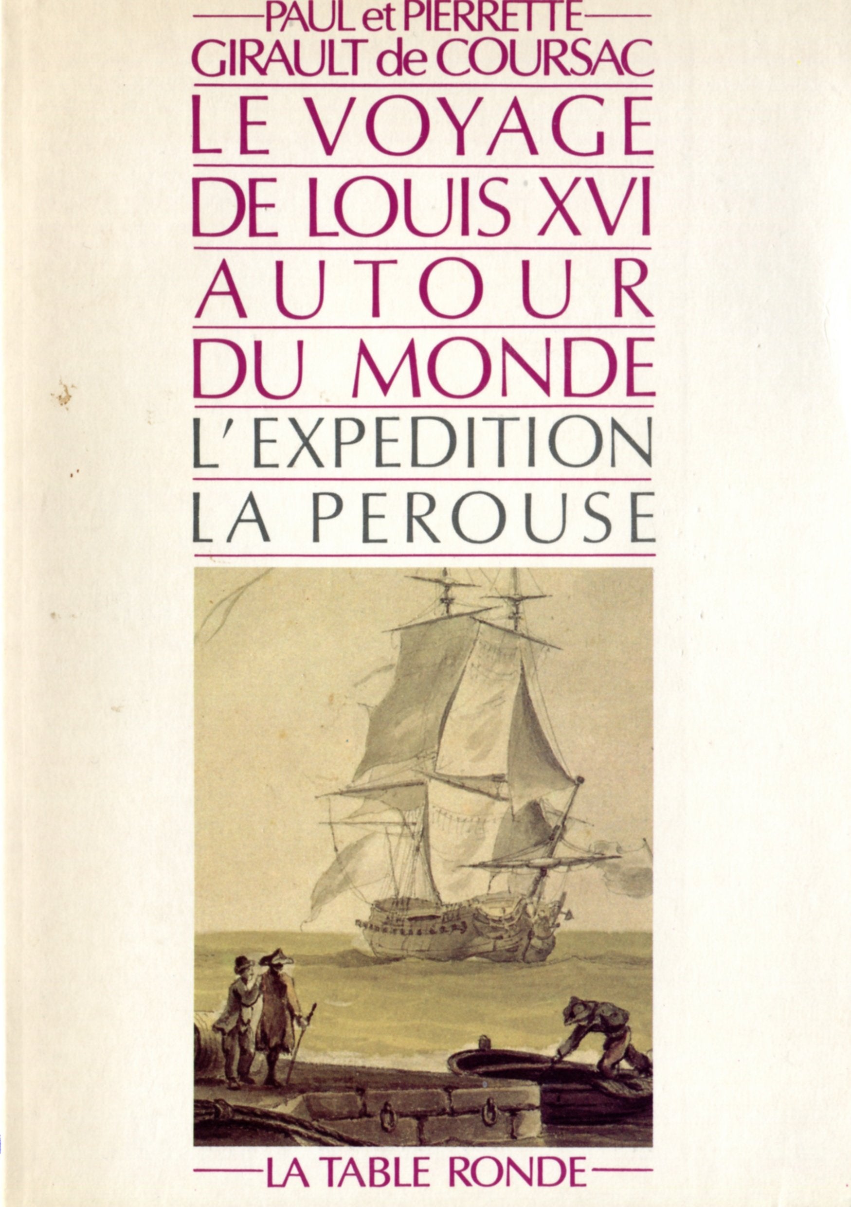 Le voyage de Louis XVI autour du monde: L'expédition La Pérouse 9782710302223