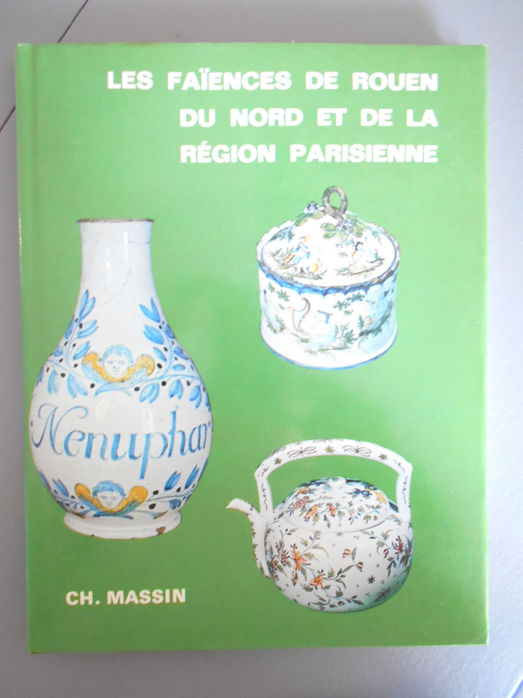 Les faïences de Rouen, du nord de la France et de la région parisienne 9782707209863