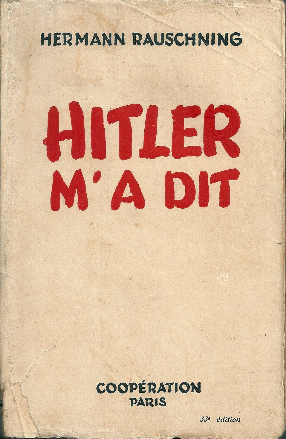 Hermann Rauschning,... Hitler m'a dit. Confidences du Führer sur son plan de conquête du monde. Avant-propos de Marcel Ray. Traduit de l'allemand par Albert Lehman