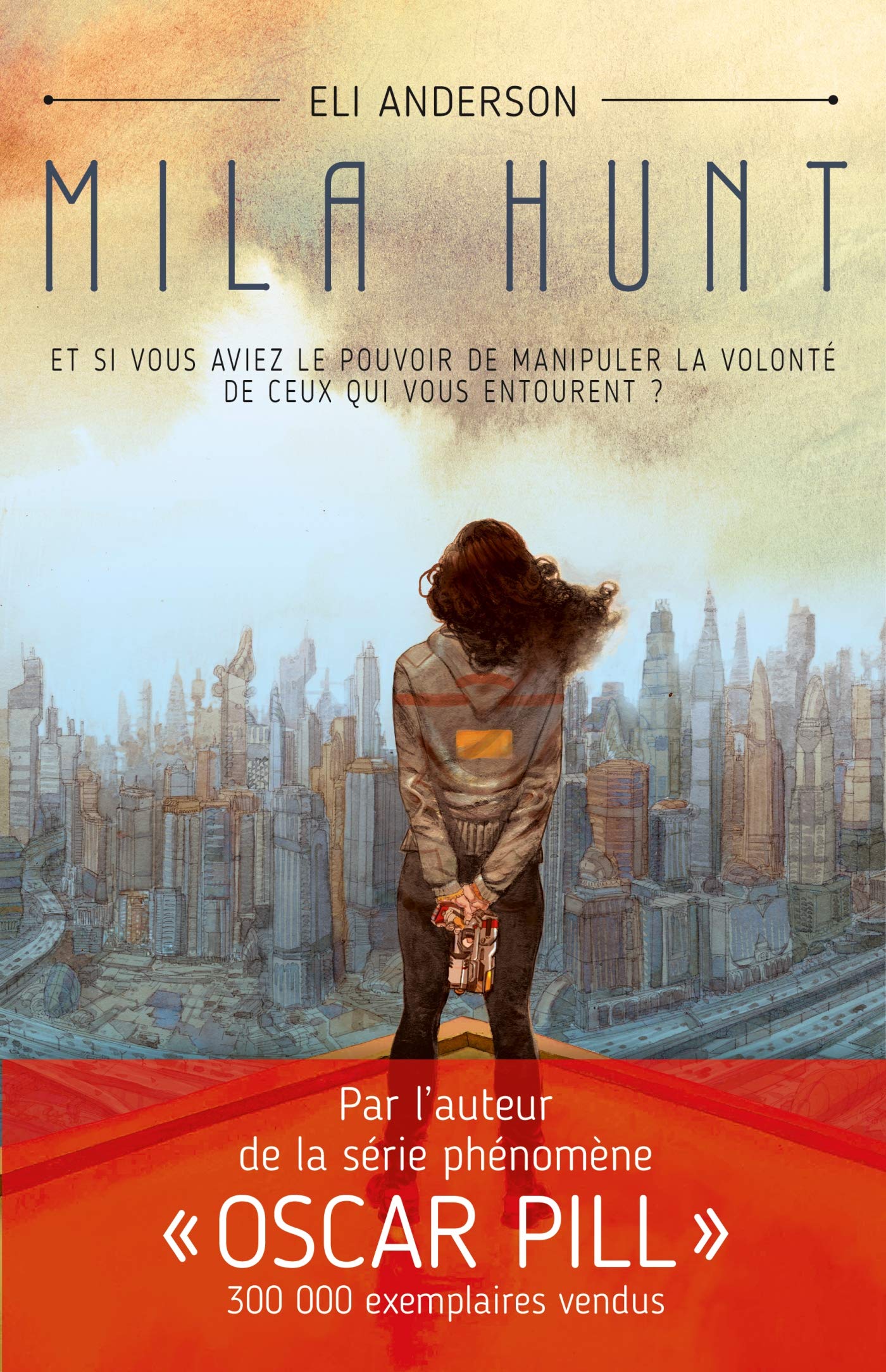 Mila Hunt: Et si vous aviez le pouvoir de manipuler la volonté de ceux qui vous entourent ? 9782226255082