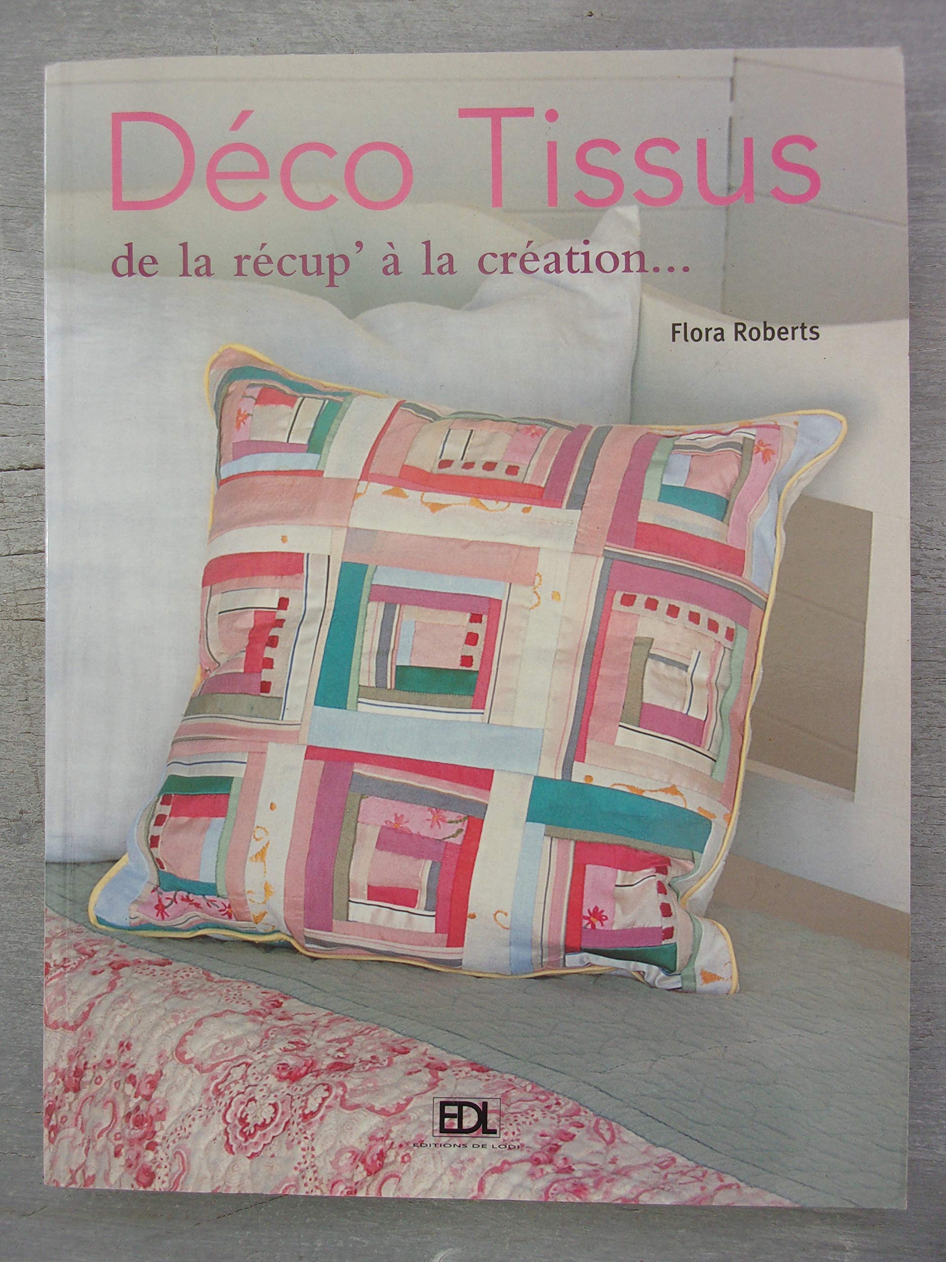 Déco tissus : De la récup' à la création 9782846902540