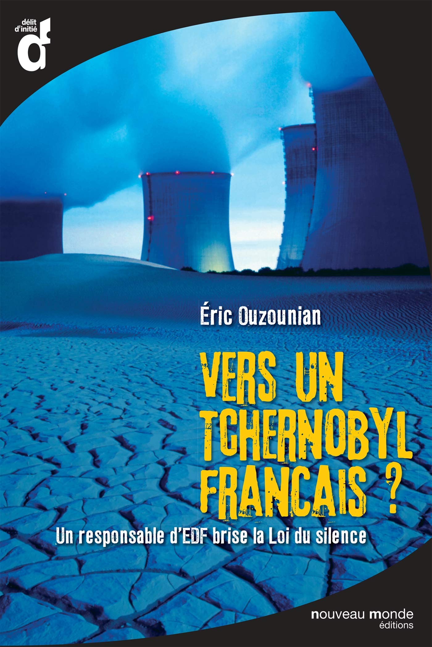 Vers un Tchernobyl français?: Un responsable d'EDF brise la Loi du silence 9782847362503