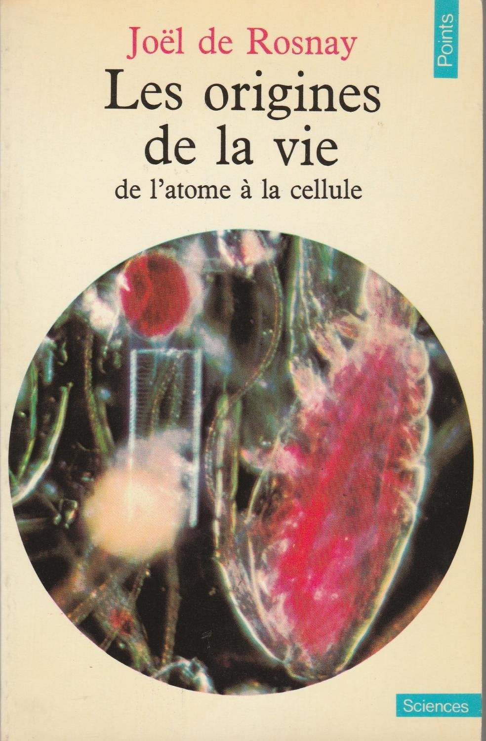 Les origines de la vie de l'atome à la cellule - collection points sciences s10