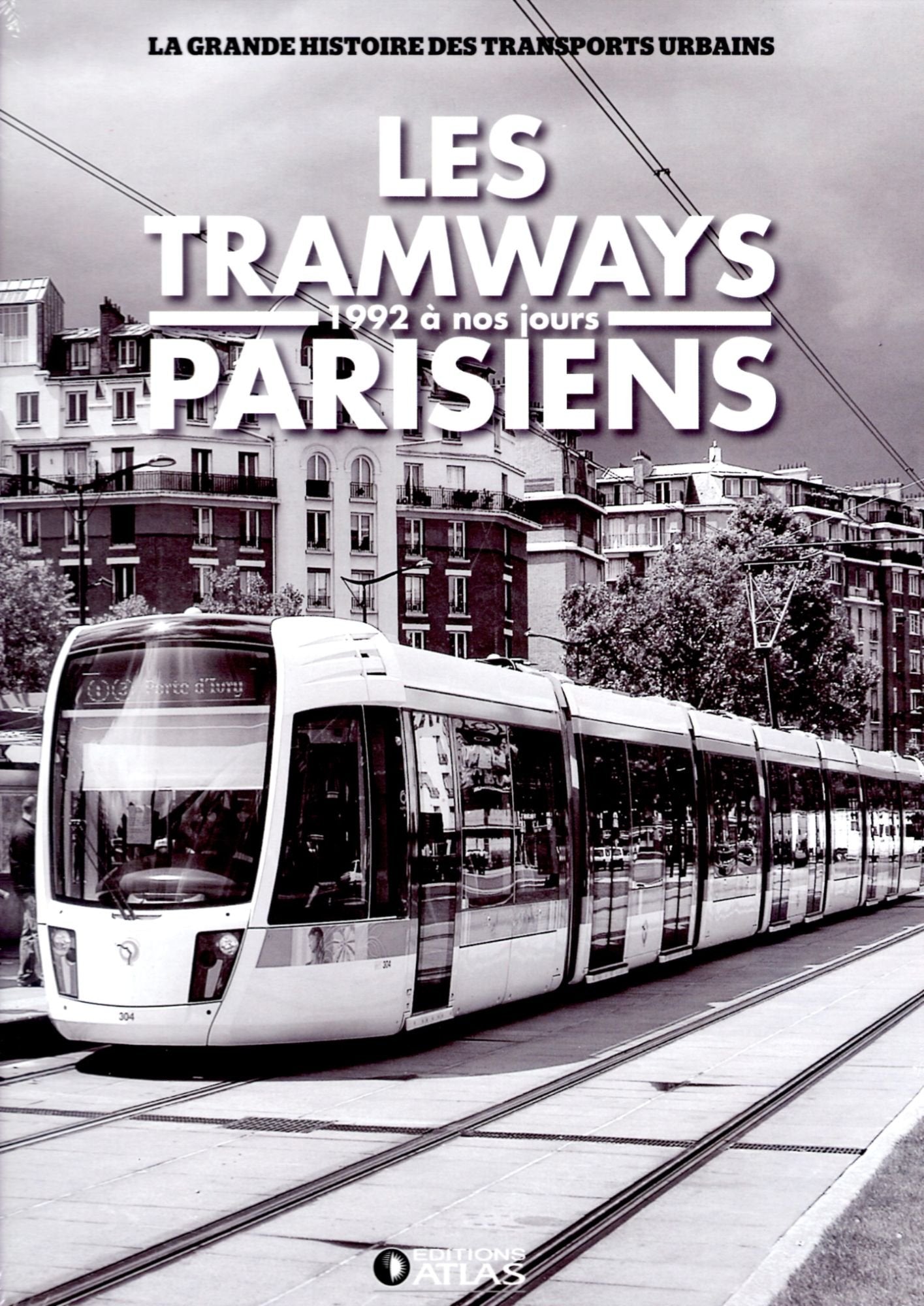 Les tramways parisiens. 1992 à nos jours 9782731248685
