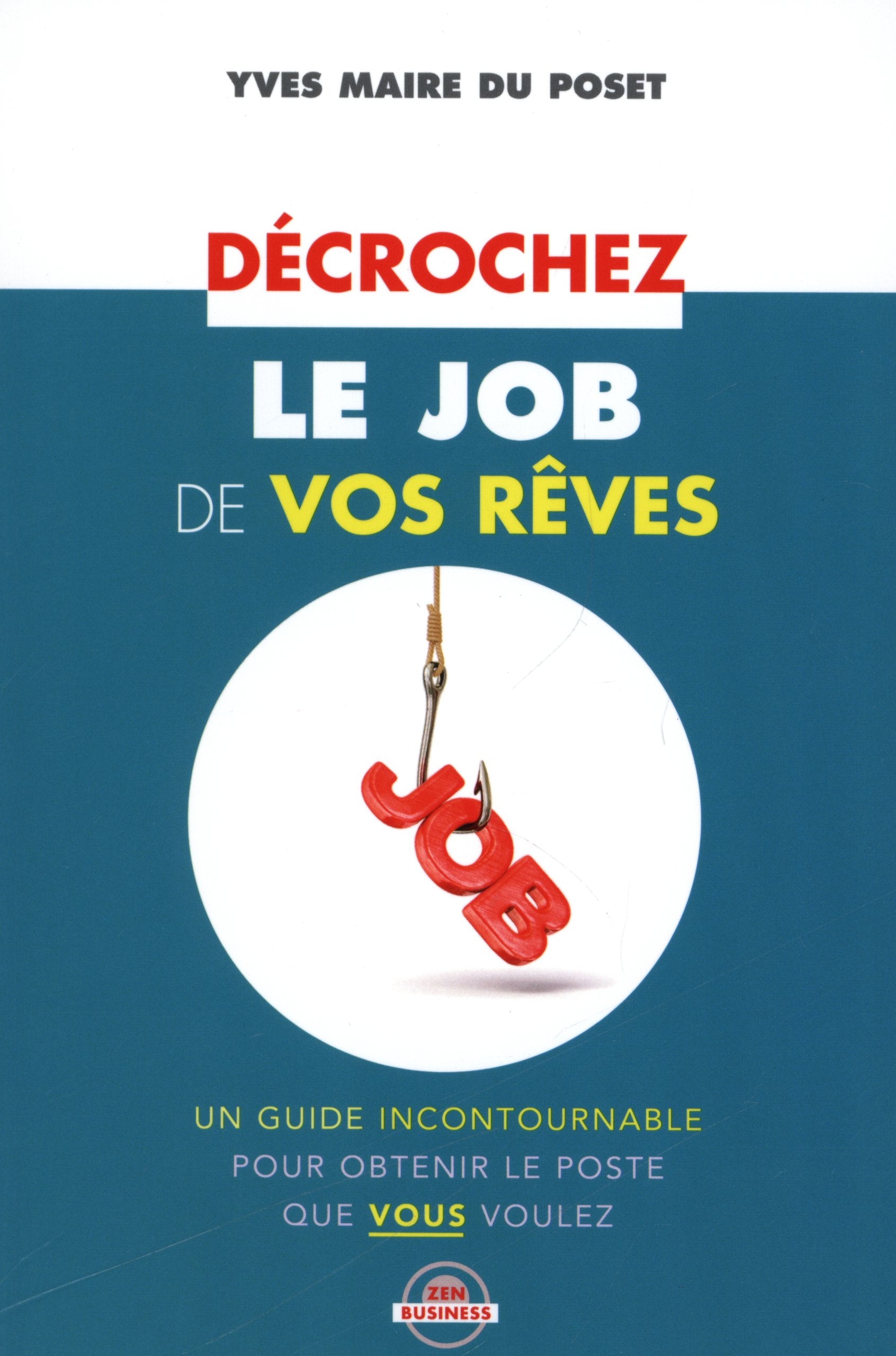 Décrochez le job de vos rêves: Un guide incontournable pour obtenir le poste que vous voulez 9791092184013