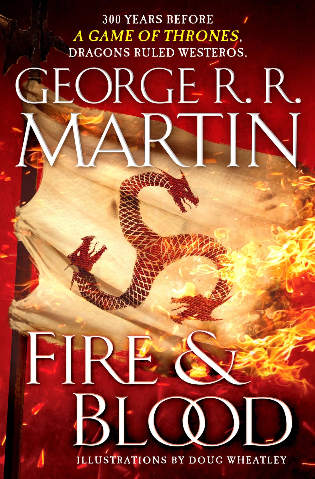 Fire & Blood: 300 Years Before A Game of Thrones 9781524796280