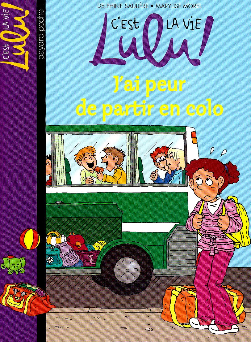 C'est la vie Lulu, Tome 18: J'ai peur de partir en colo 9782747025621