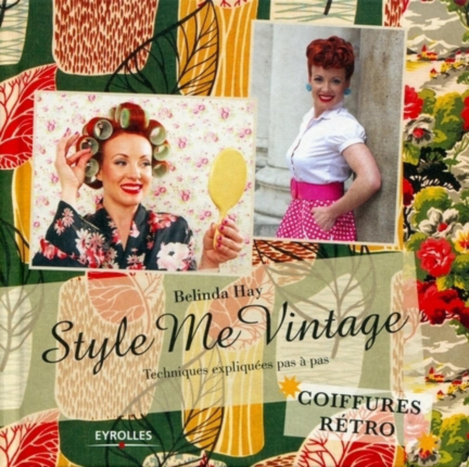 Style me vintage: Techniques expliquées pas à pas - Coiffures rétro 9782212129830