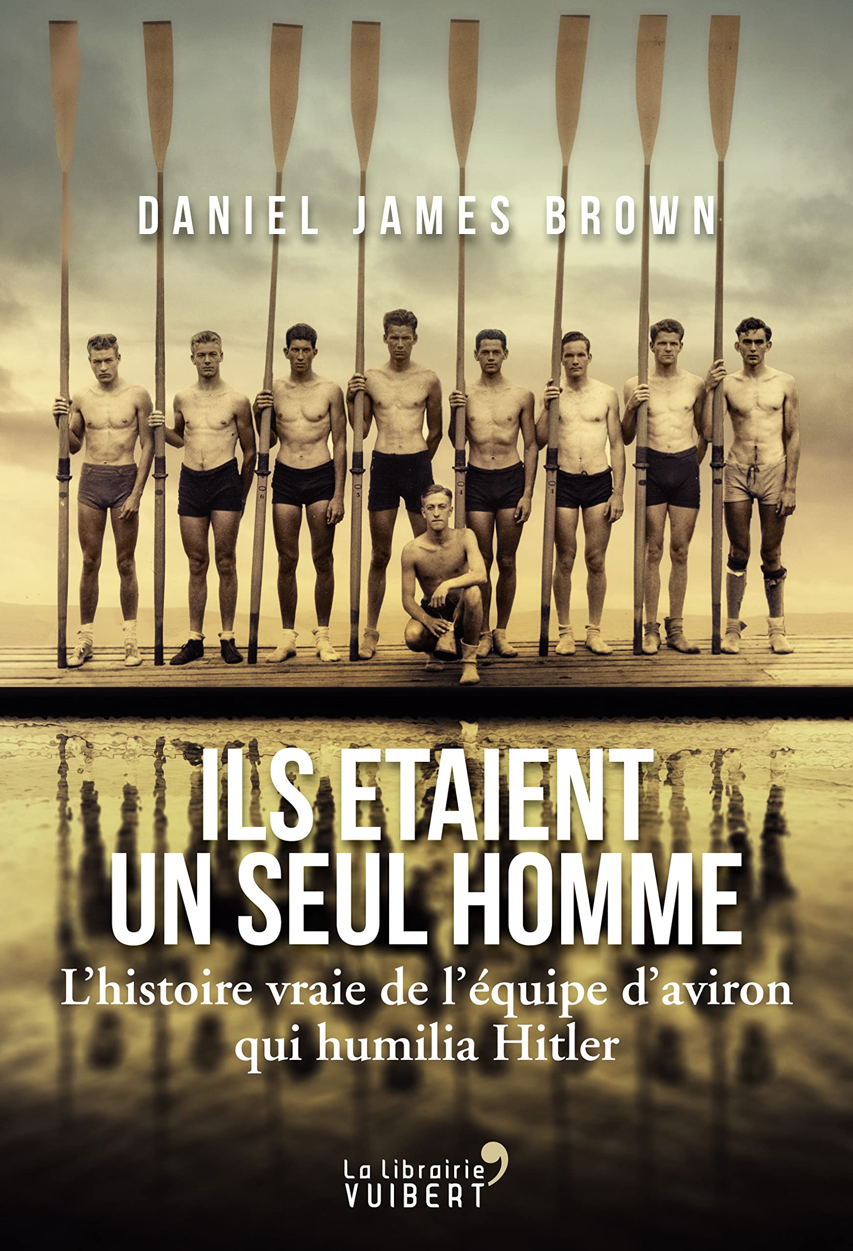 Ils étaient un seul homme - L'histoire vraie de l'équipe d'aviron qui humilia Hitler 9782311100235