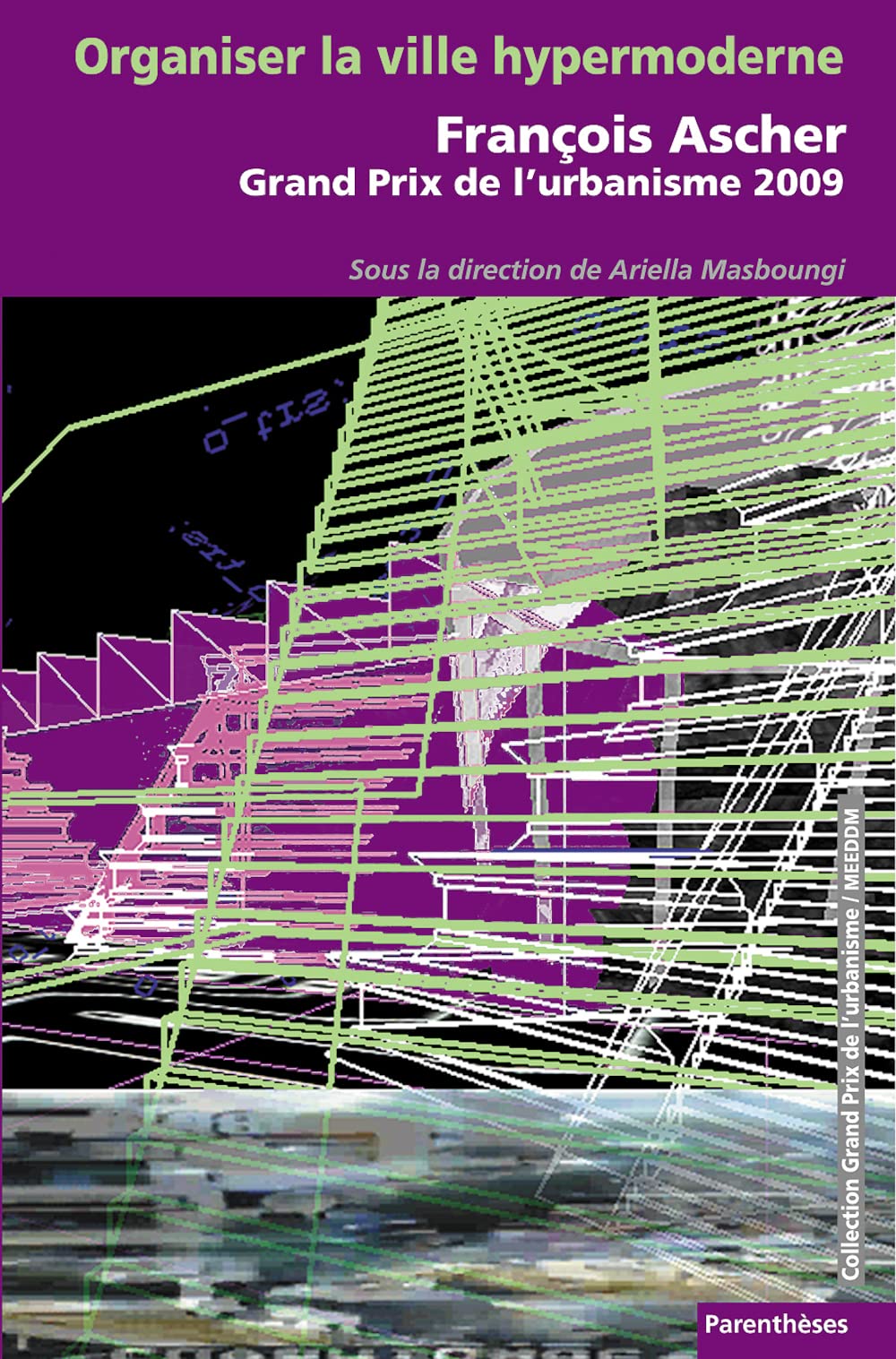 Organiser la ville hypermoderne: François Ascher, Grand Prix de l'urbanisme 2009 9782863642092