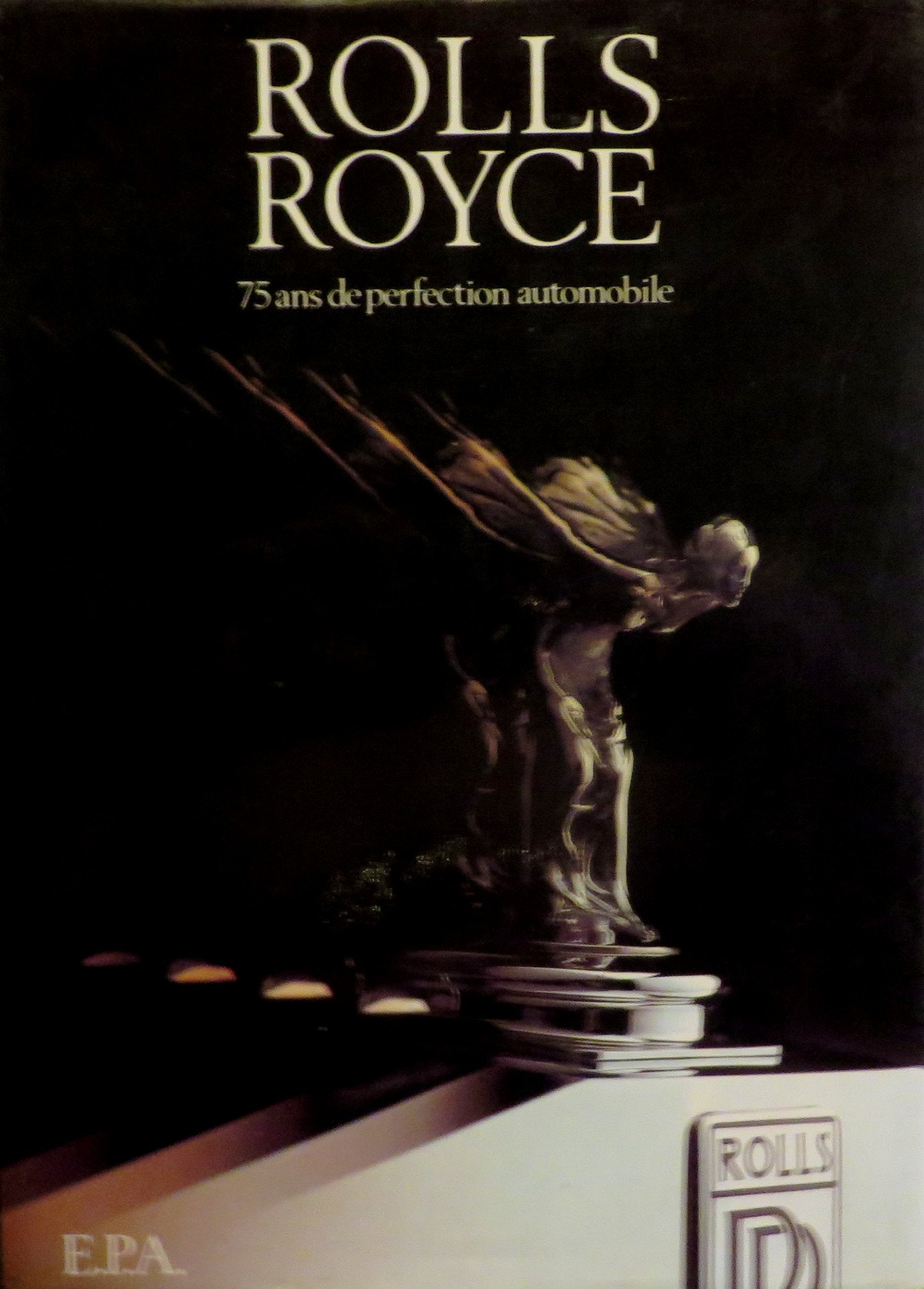Rolls - Royce ; 75 Ans De Perfection Automobile