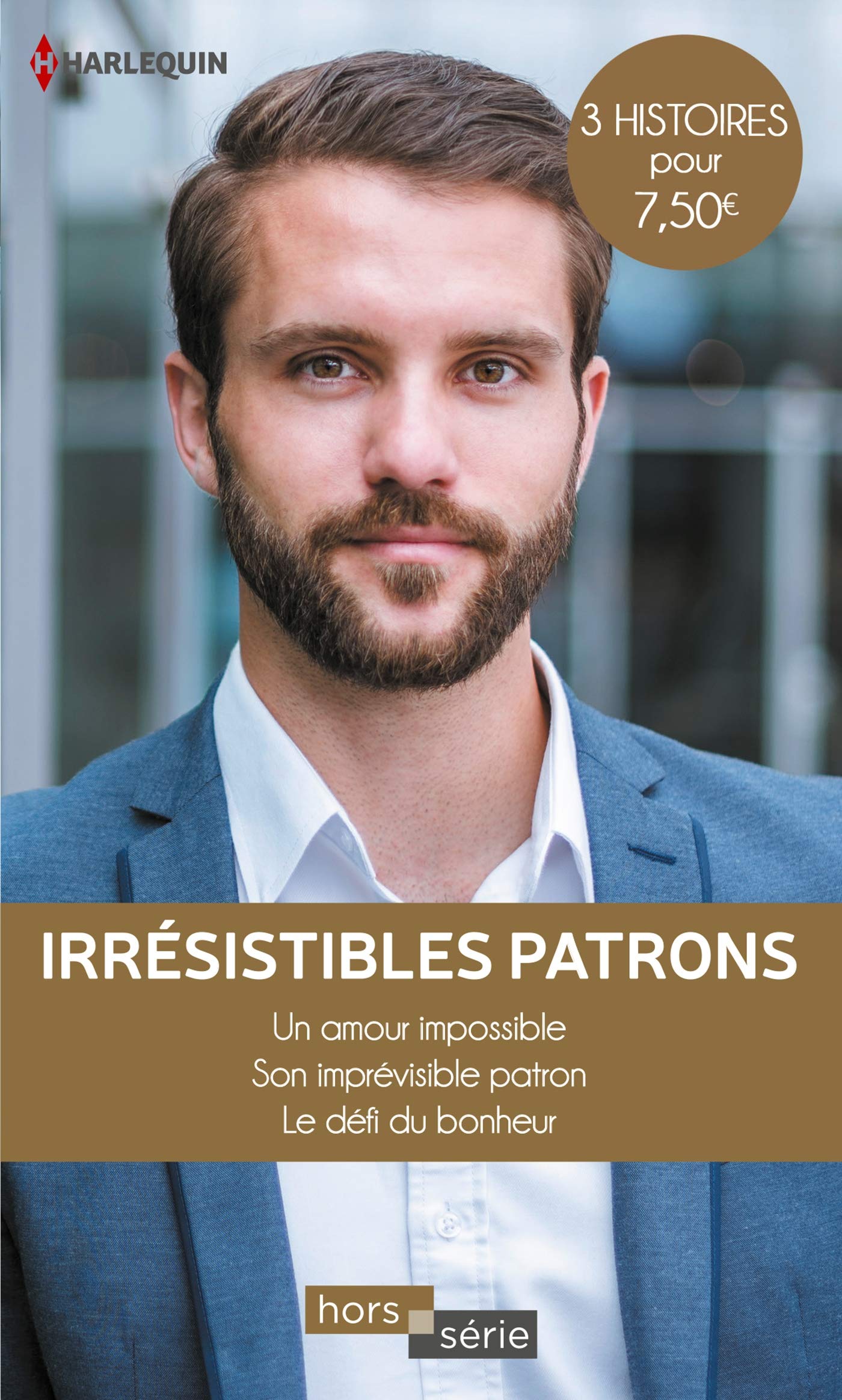 Irrésistibles patrons: Un amour impossible - Son imprévisible patron - Le défi du bonheur 9782280417273