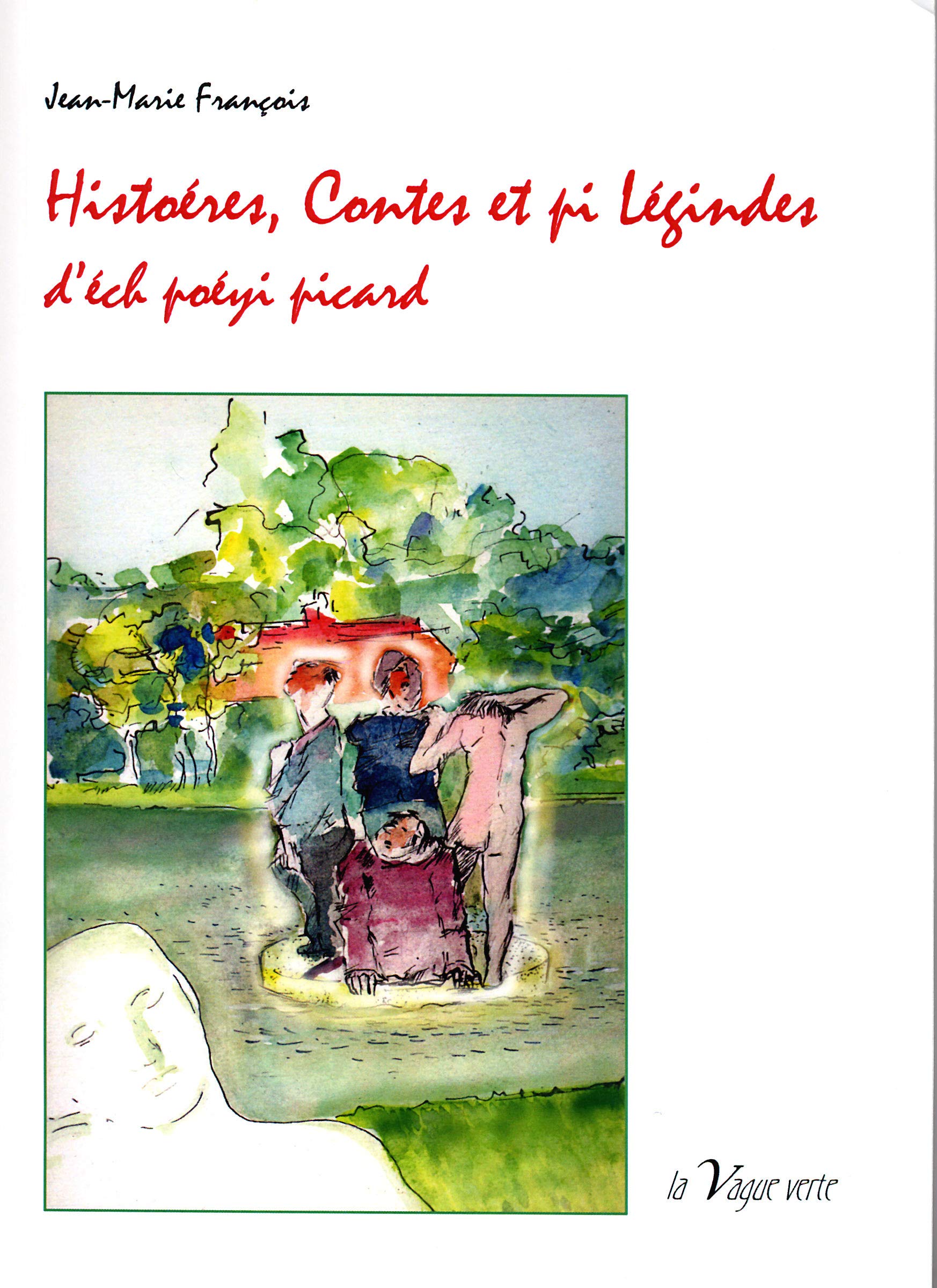Histoéres, contes et pi légindes d'éch poéyi picard: Suivi de Chés surpitchets d'poéyis, édition en langue picarde 9782913924871